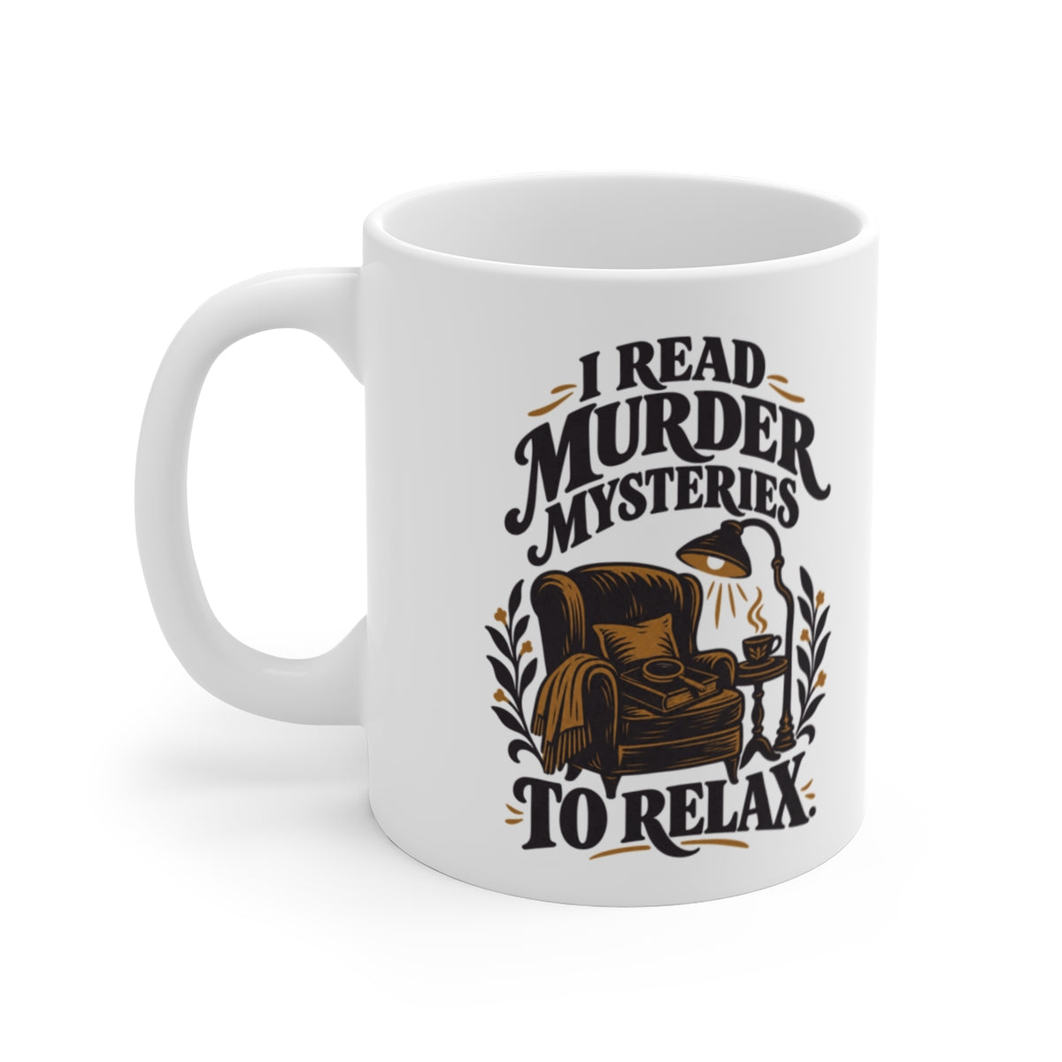 I Read Murder Mysteries to Relax Mug
