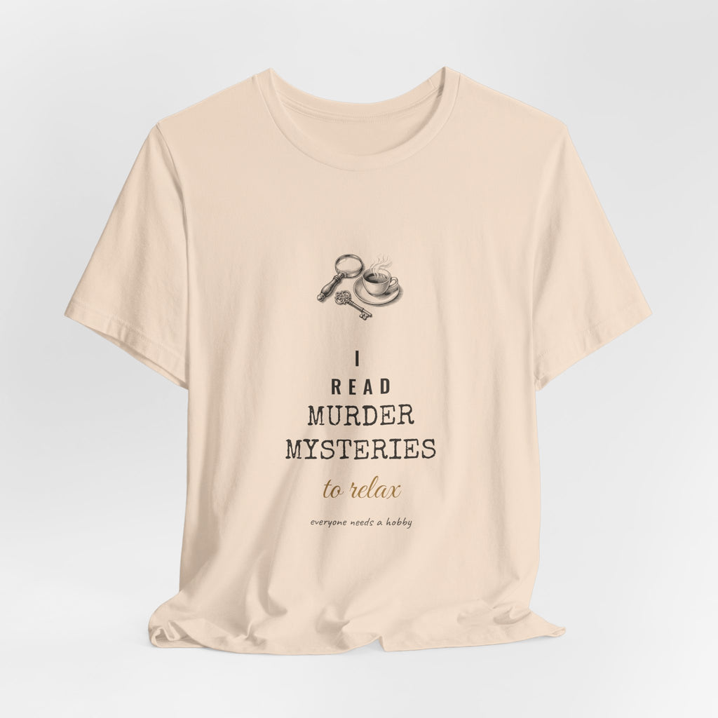 I Read Murder Mysteries to Relax T-Shirt