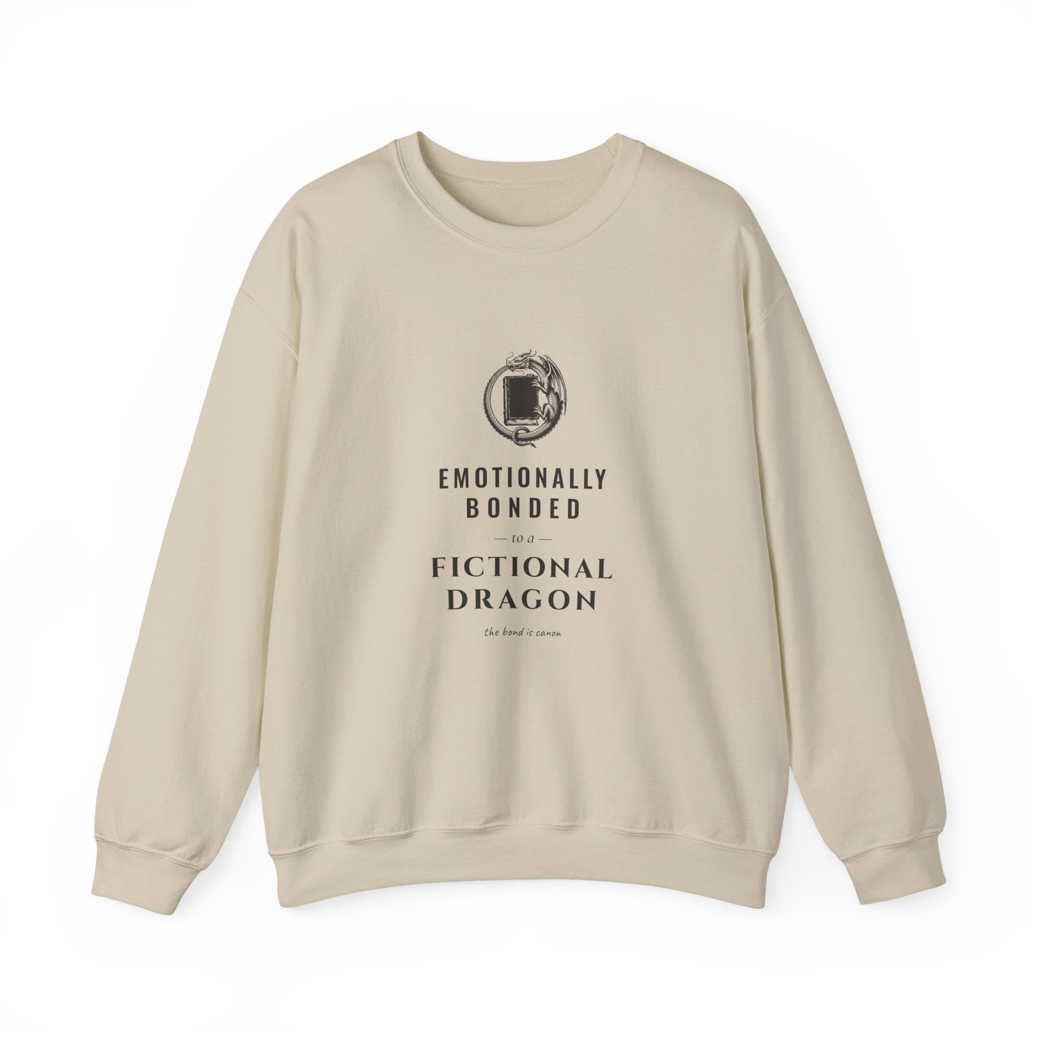 Emotionally Bonded to a Fictional Dragon Sweatshirt