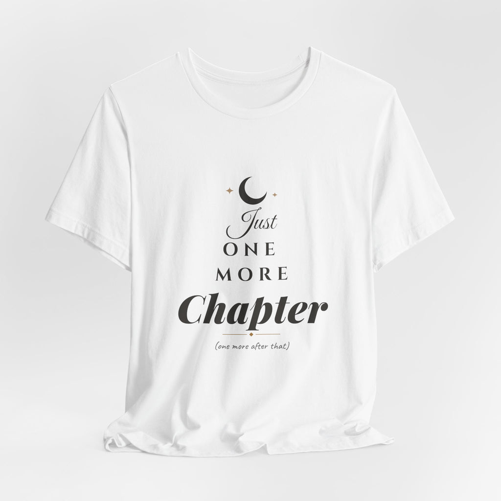 Just One More Chapter T-Shirt
