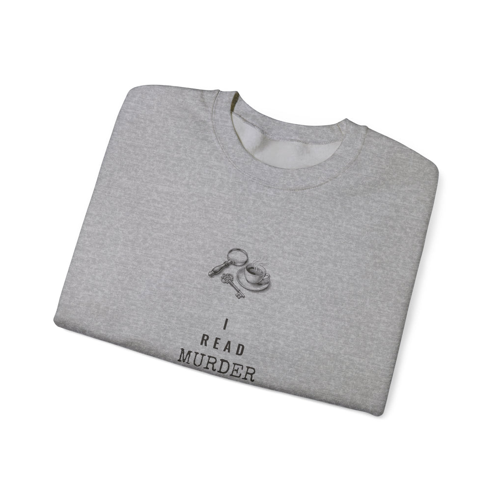 I Read Murder Mysteries to Relax Sweatshirt