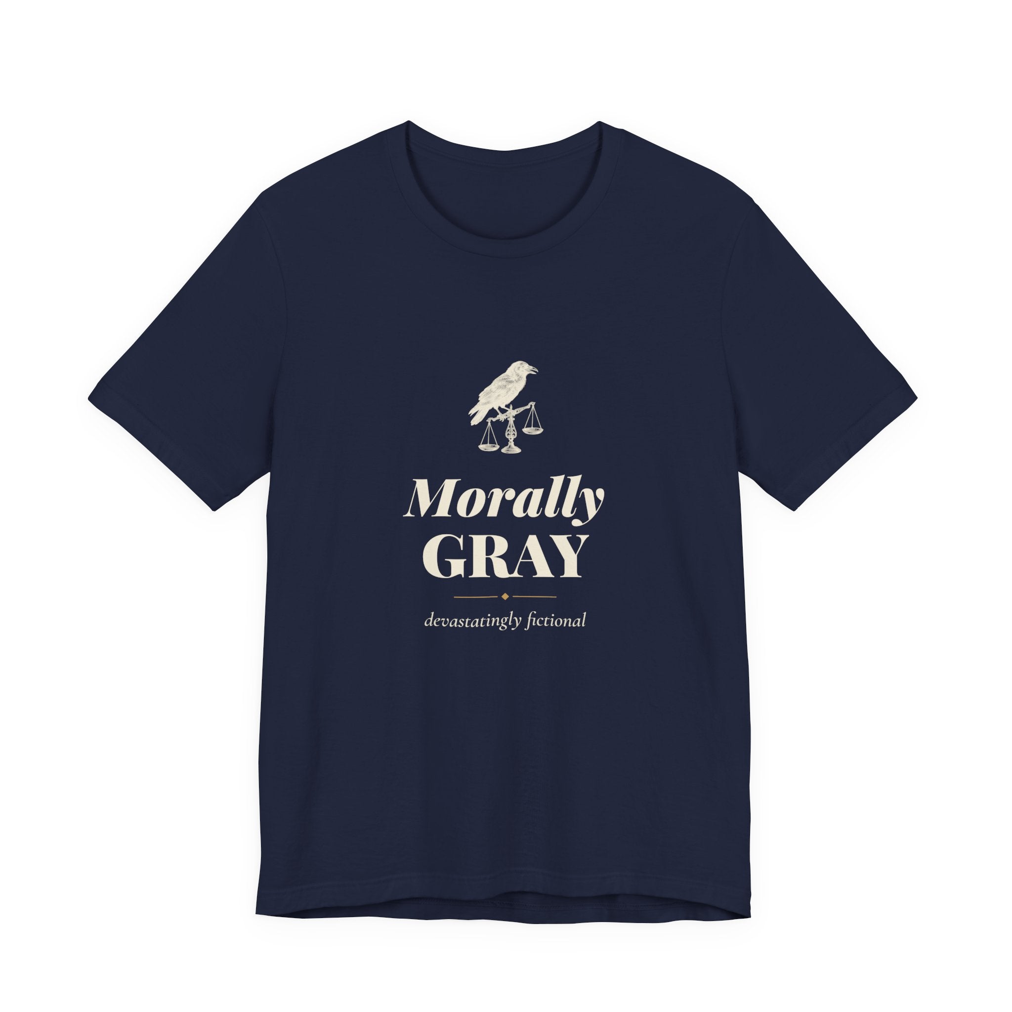 Morally Gray Devastatingly Fictional T-Shirt