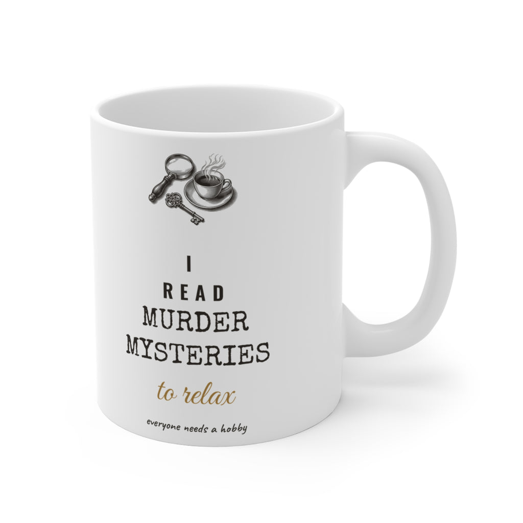 I Read Murder Mysteries to Relax Mug