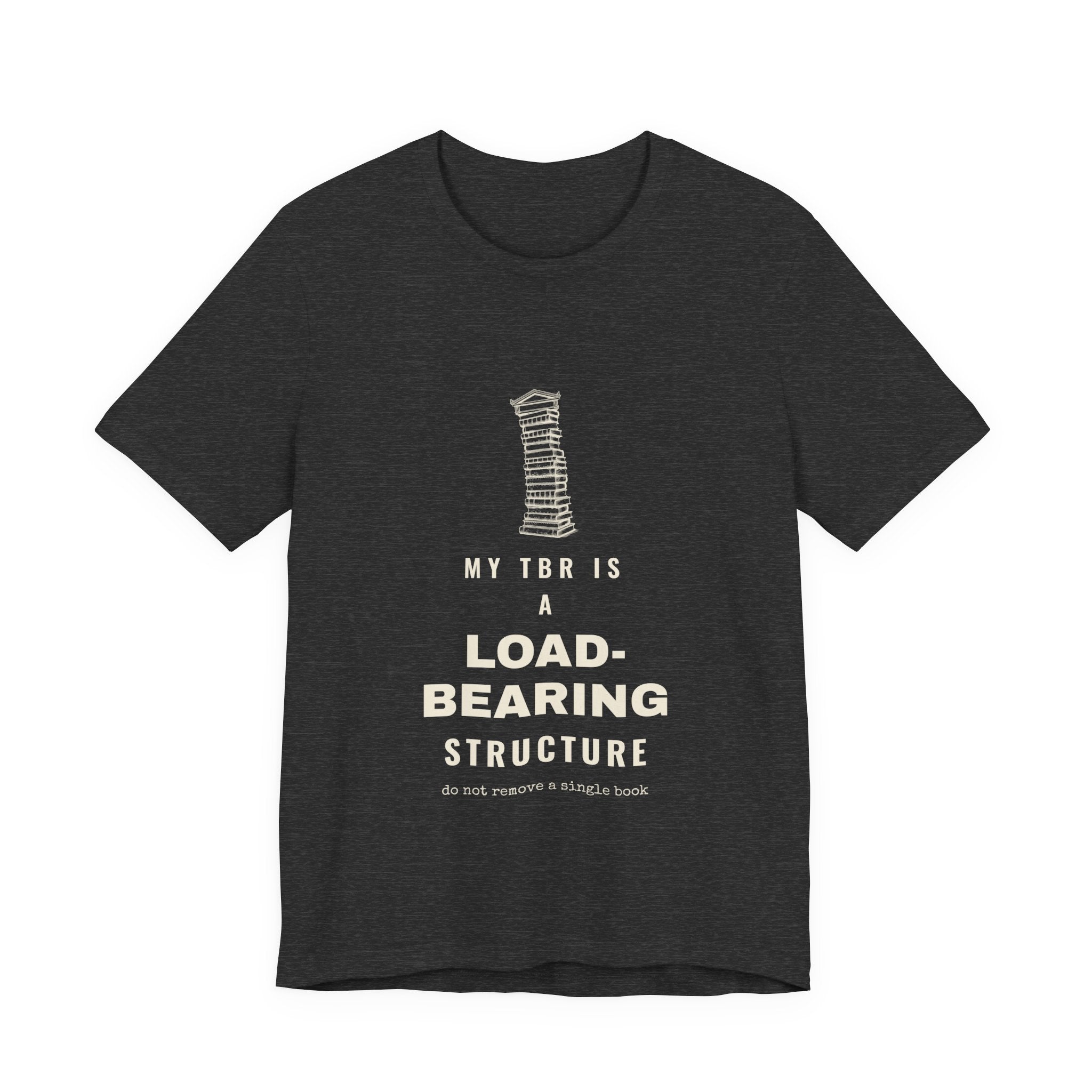 My TBR Is a Load-Bearing Structure T-Shirt