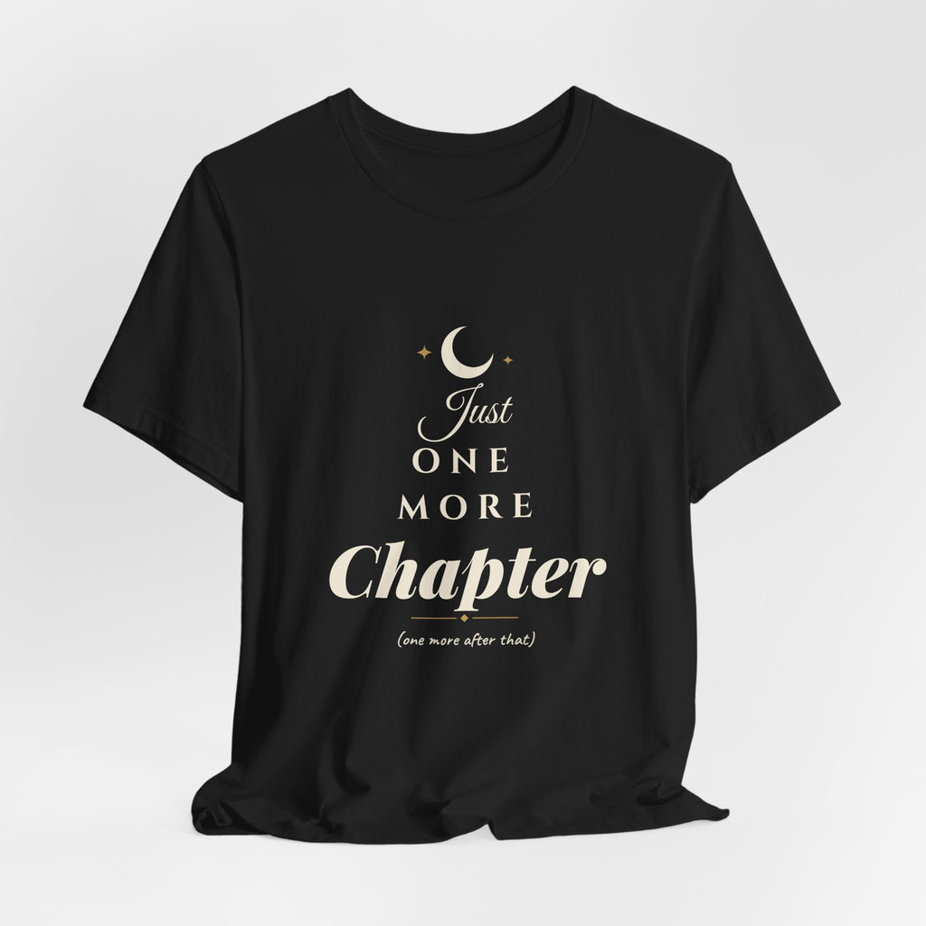 Just One More Chapter T-Shirt