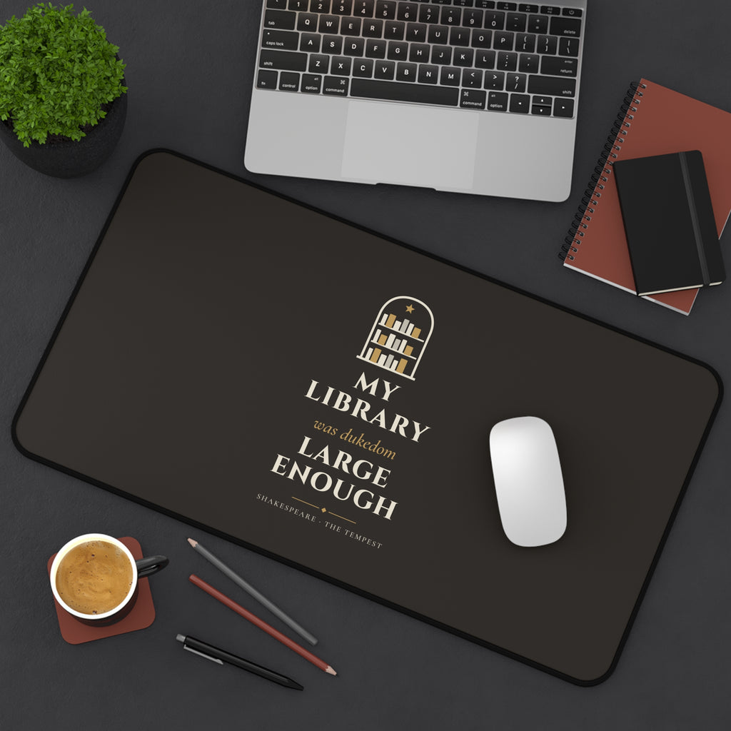 Shakespeare My Library Was Dukedom Large Enough Desk Mat