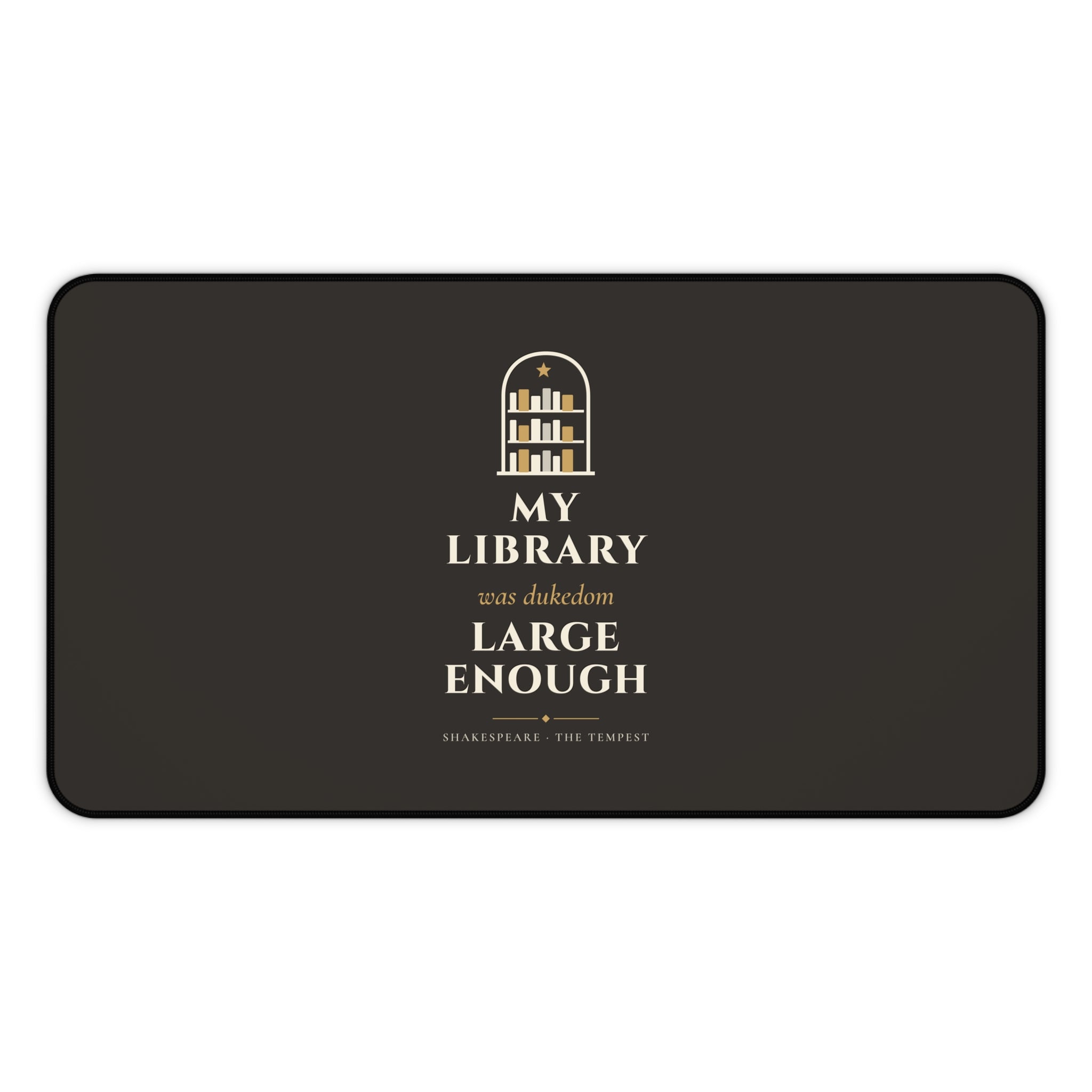 Shakespeare My Library Was Dukedom Large Enough Desk Mat