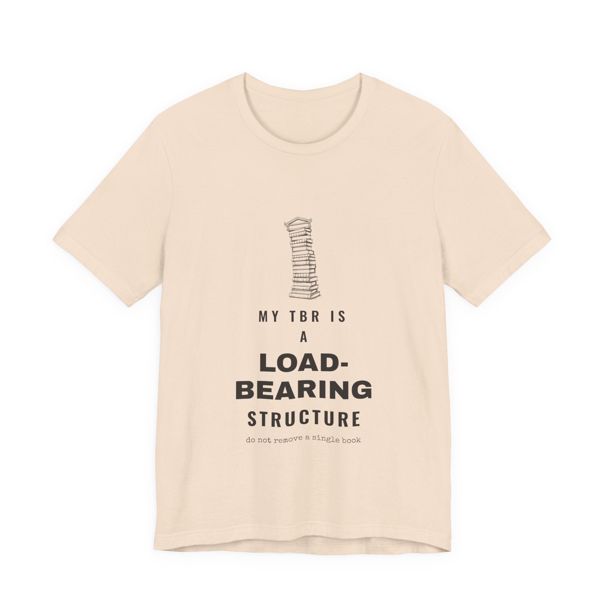 My TBR Is a Load-Bearing Structure T-Shirt