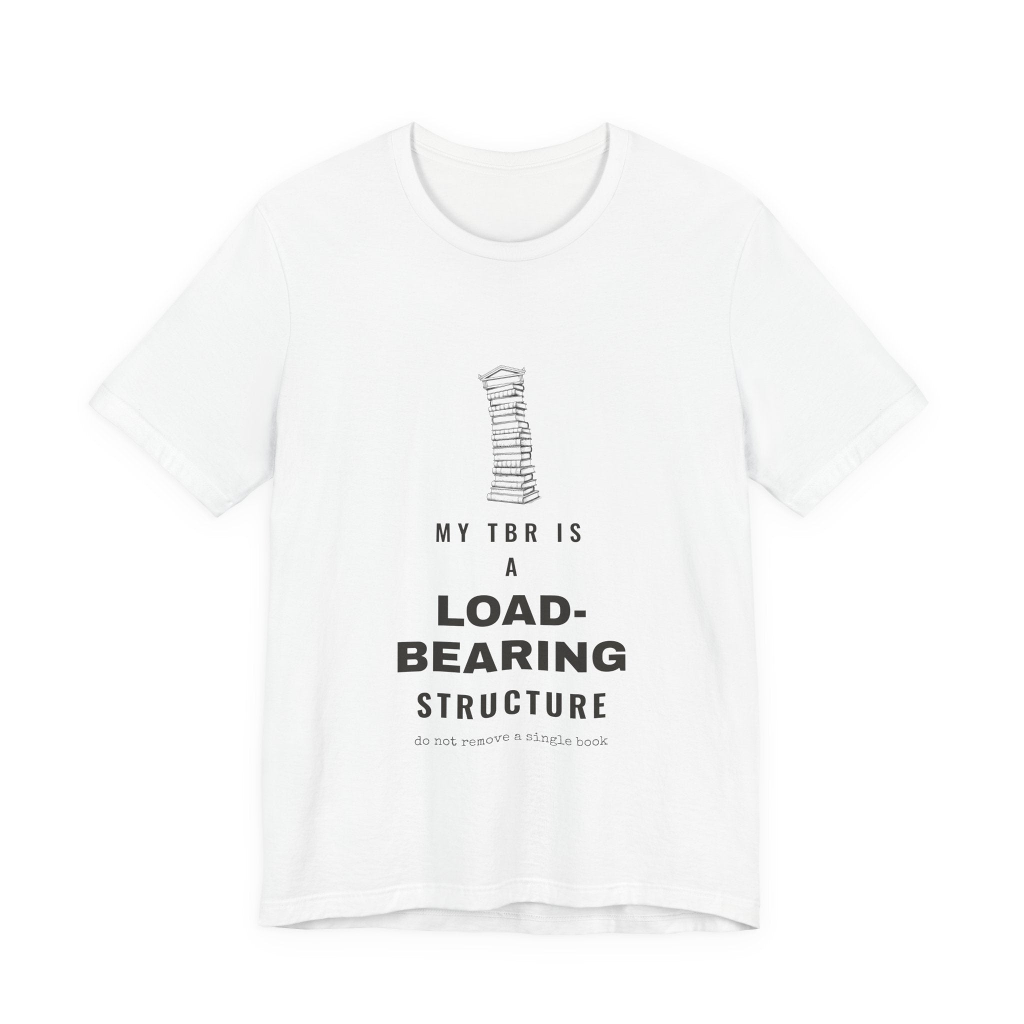 My TBR Is a Load-Bearing Structure T-Shirt