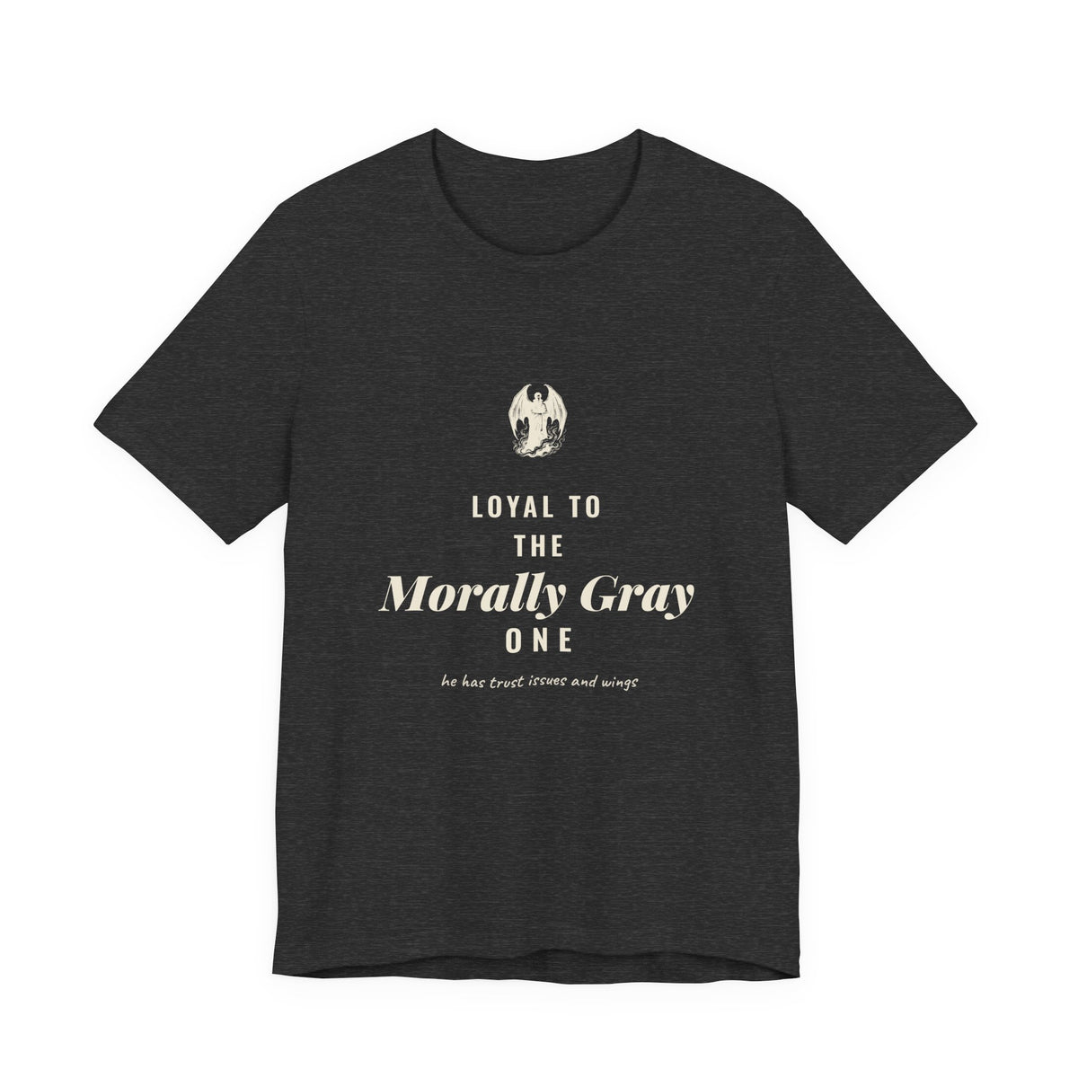 Loyal to the Morally Gray One T-Shirt