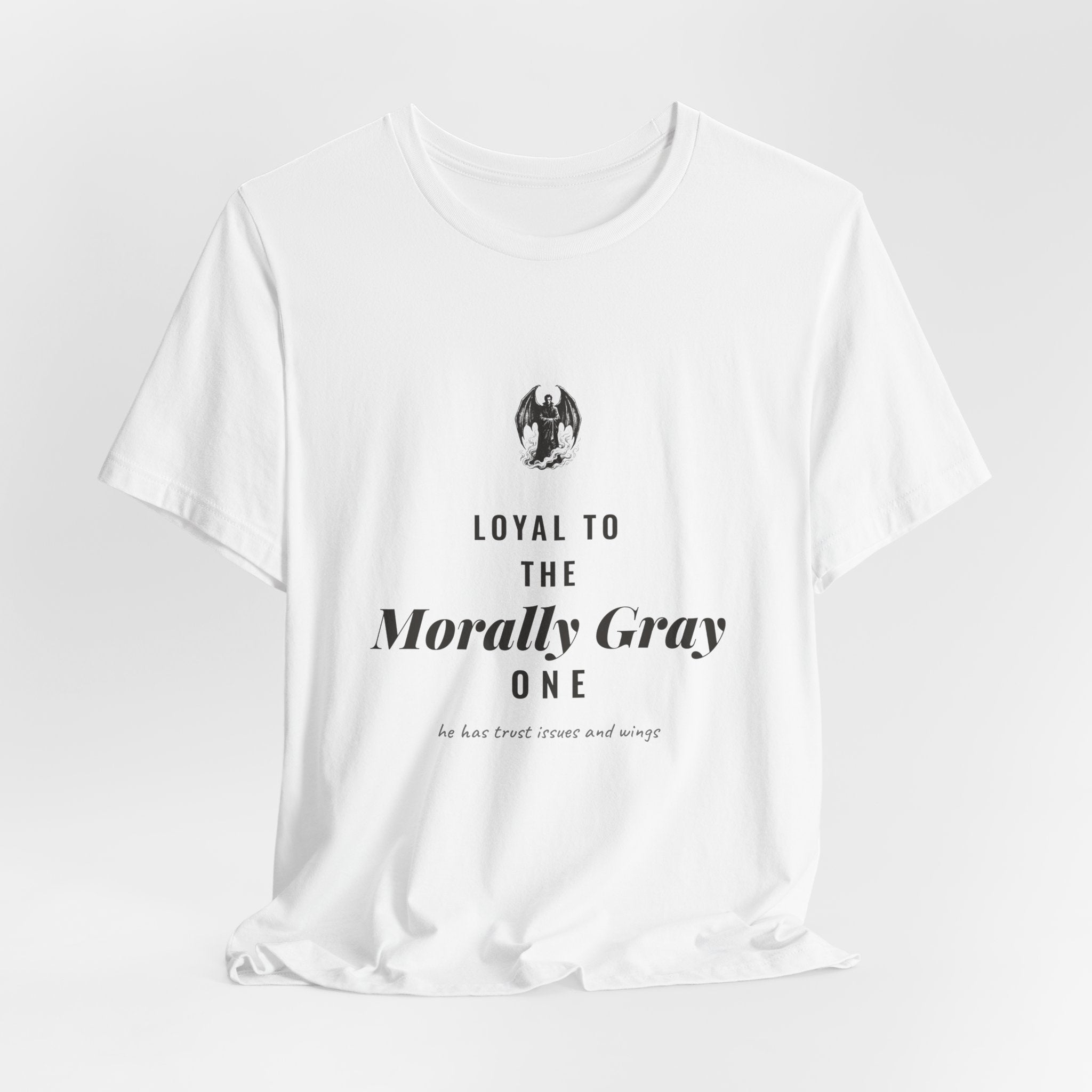 Loyal to the Morally Gray One T-Shirt