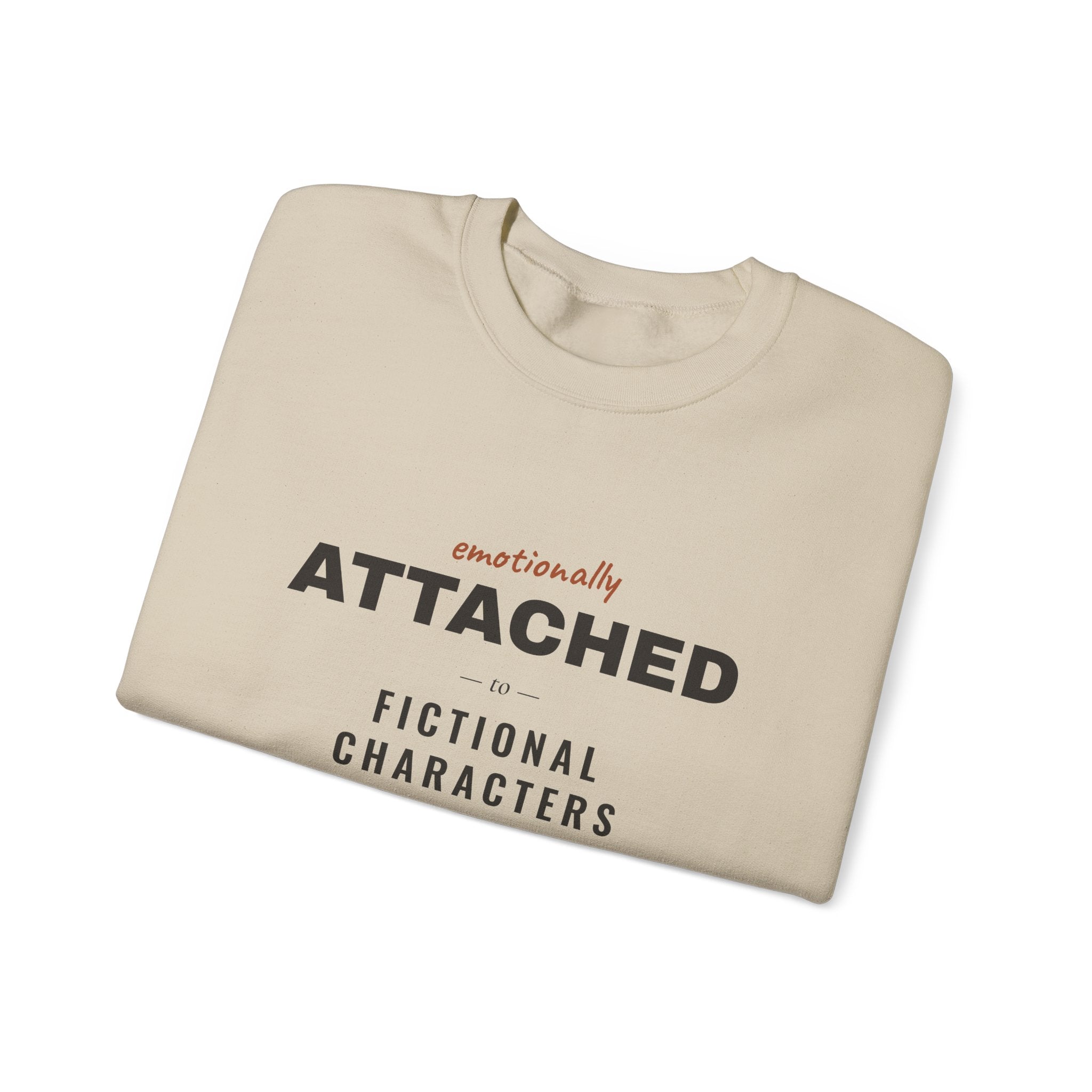 Emotionally Attached to Fictional Characters Sweatshirt