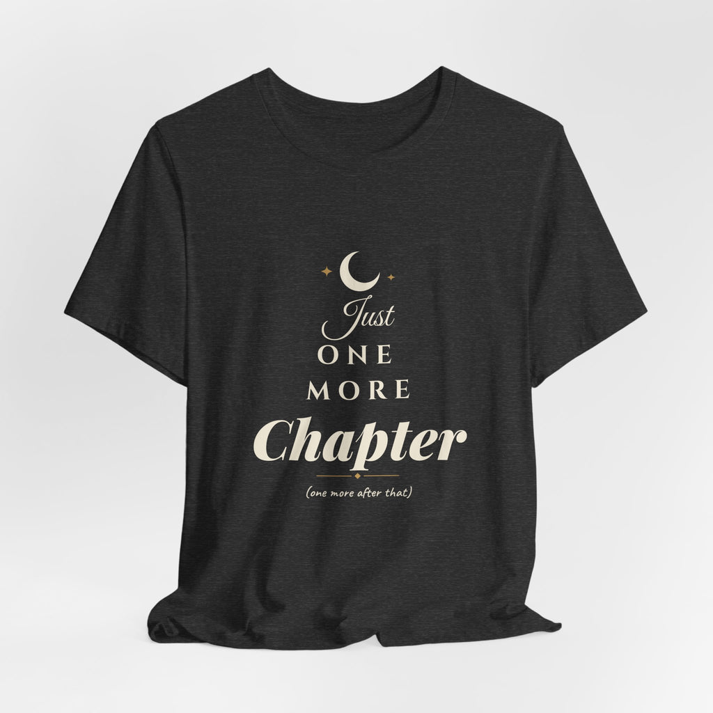 Just One More Chapter T-Shirt