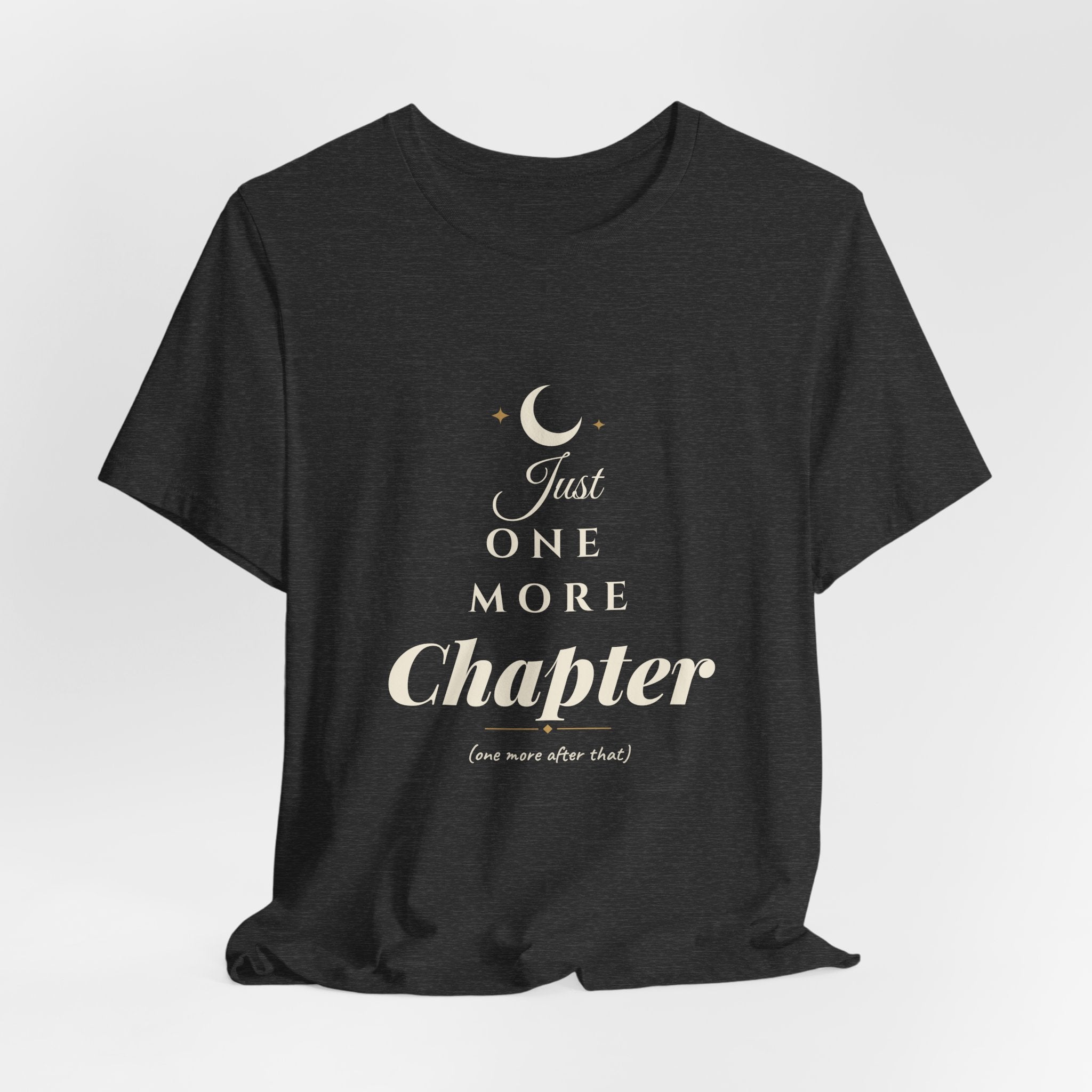 Just One More Chapter T-Shirt