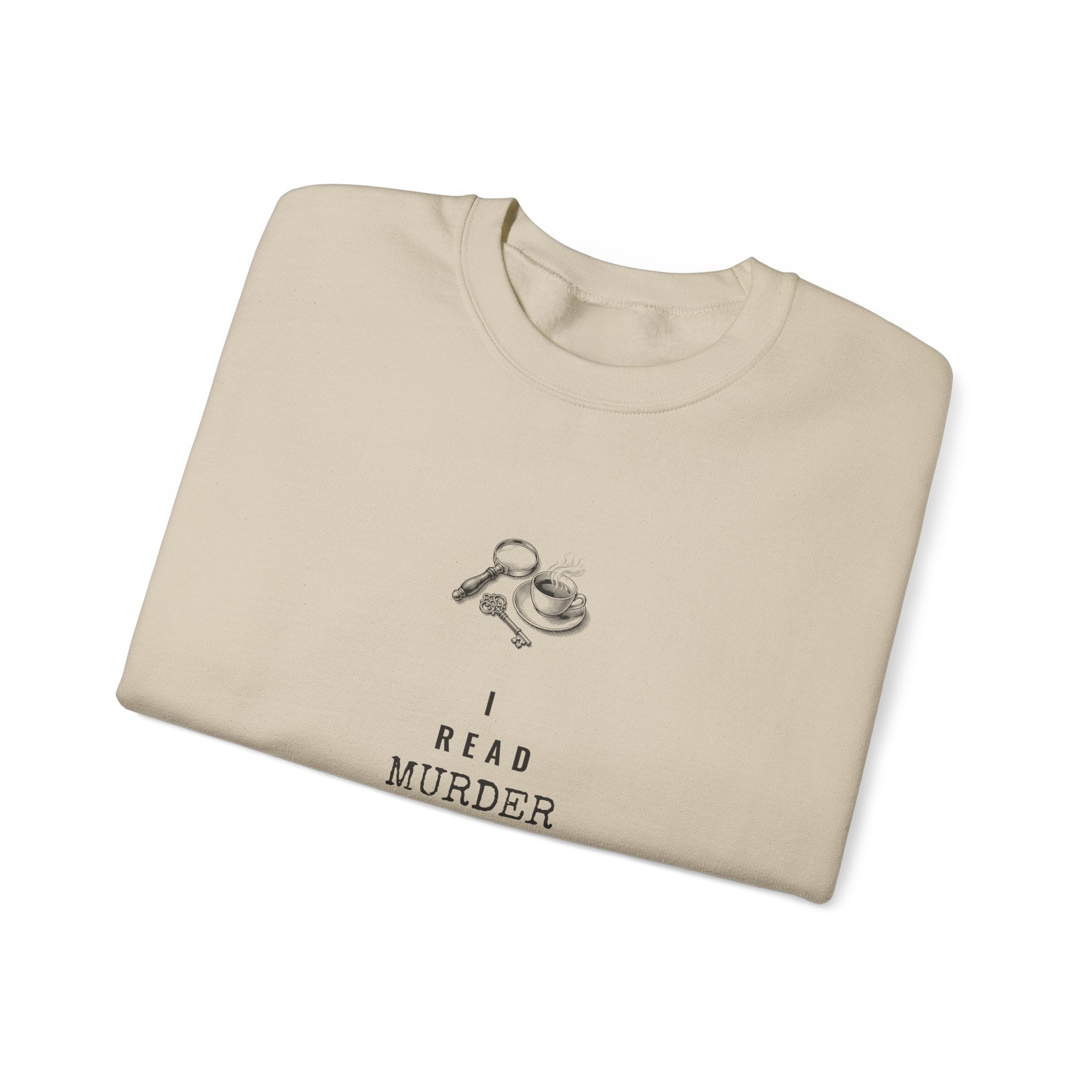 I Read Murder Mysteries to Relax Sweatshirt
