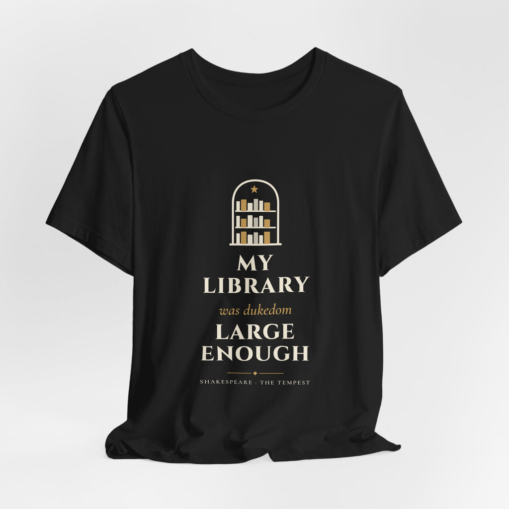 Shakespeare My Library Was Dukedom Large Enough T-Shirt