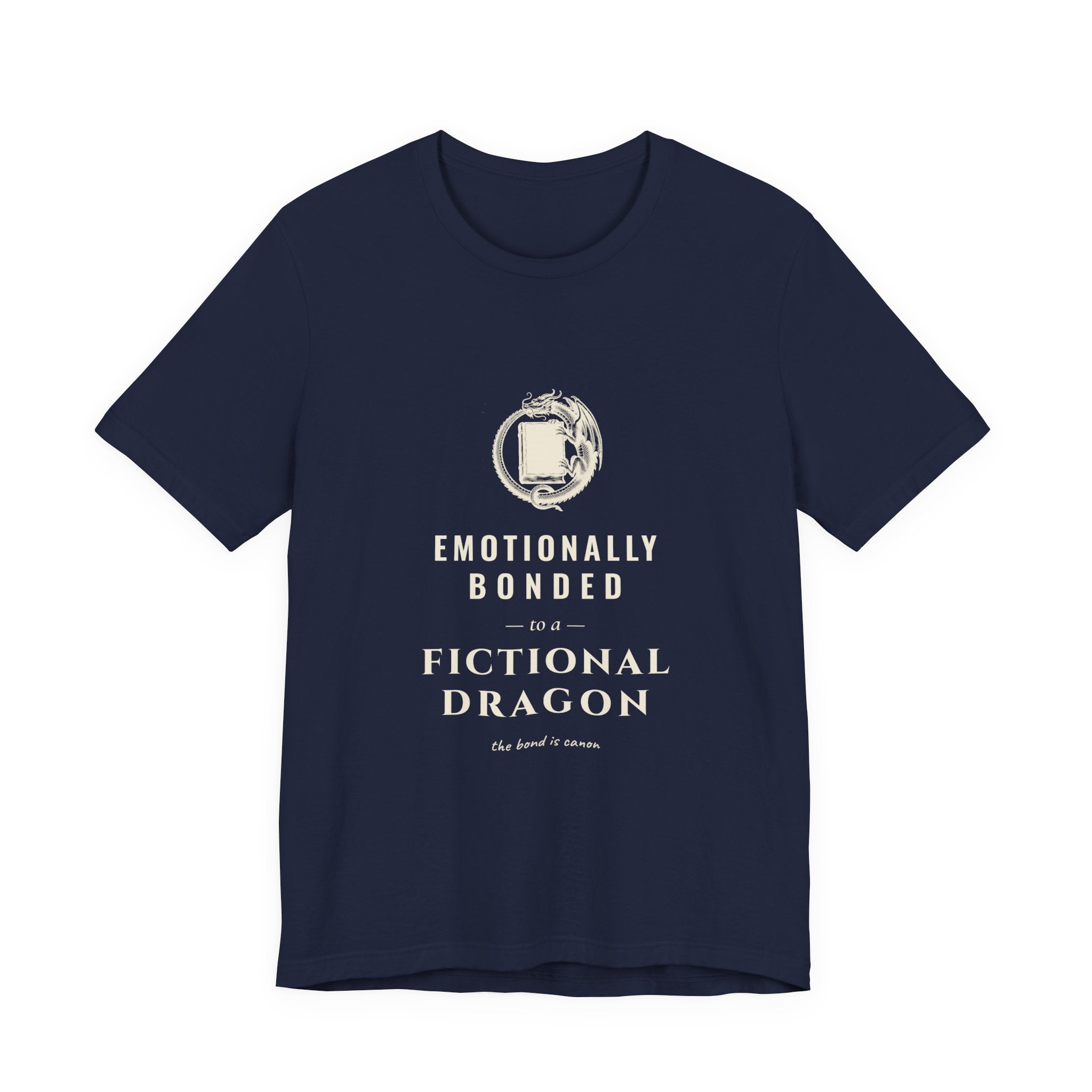 Emotionally Bonded to a Fictional Dragon T-Shirt