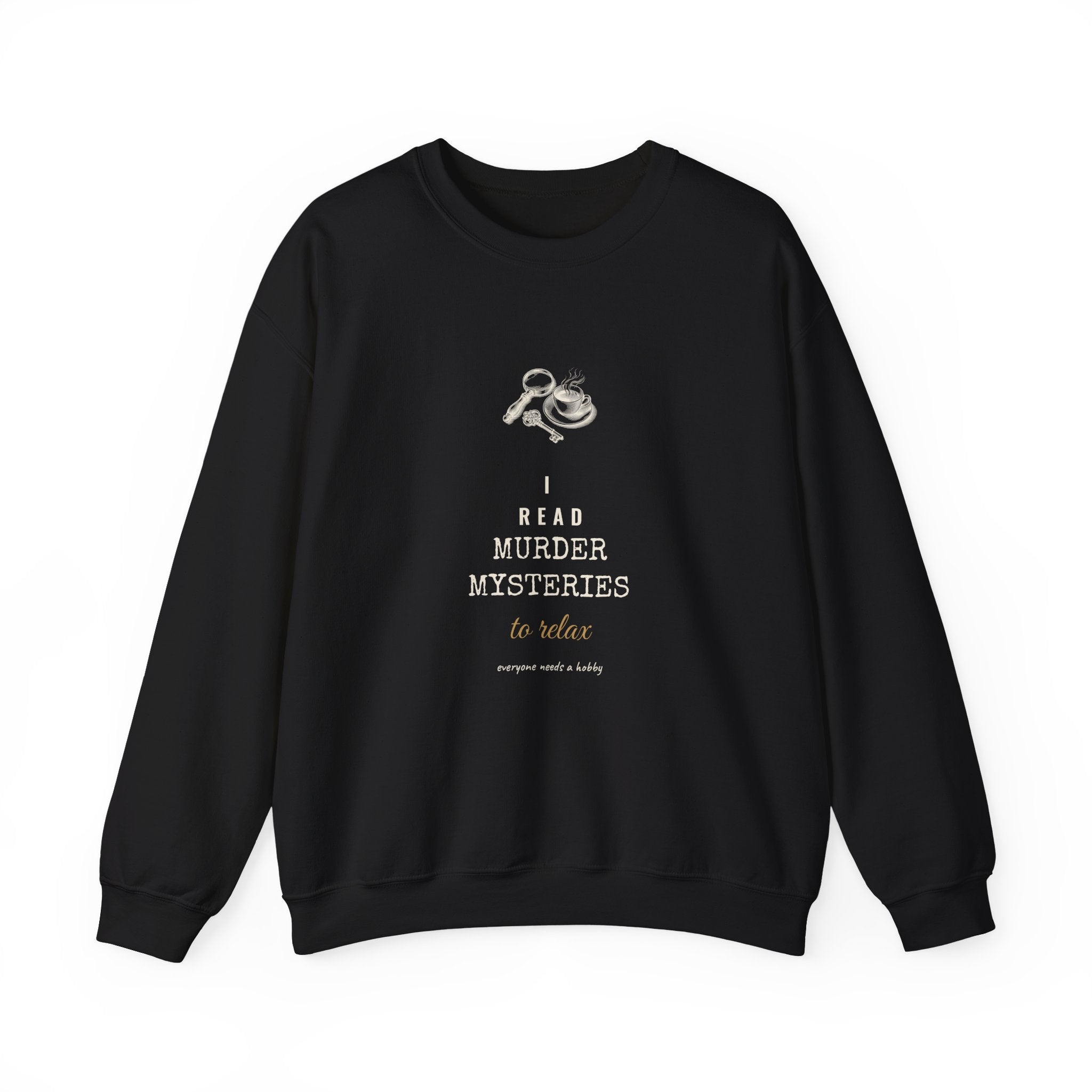 I Read Murder Mysteries to Relax Sweatshirt