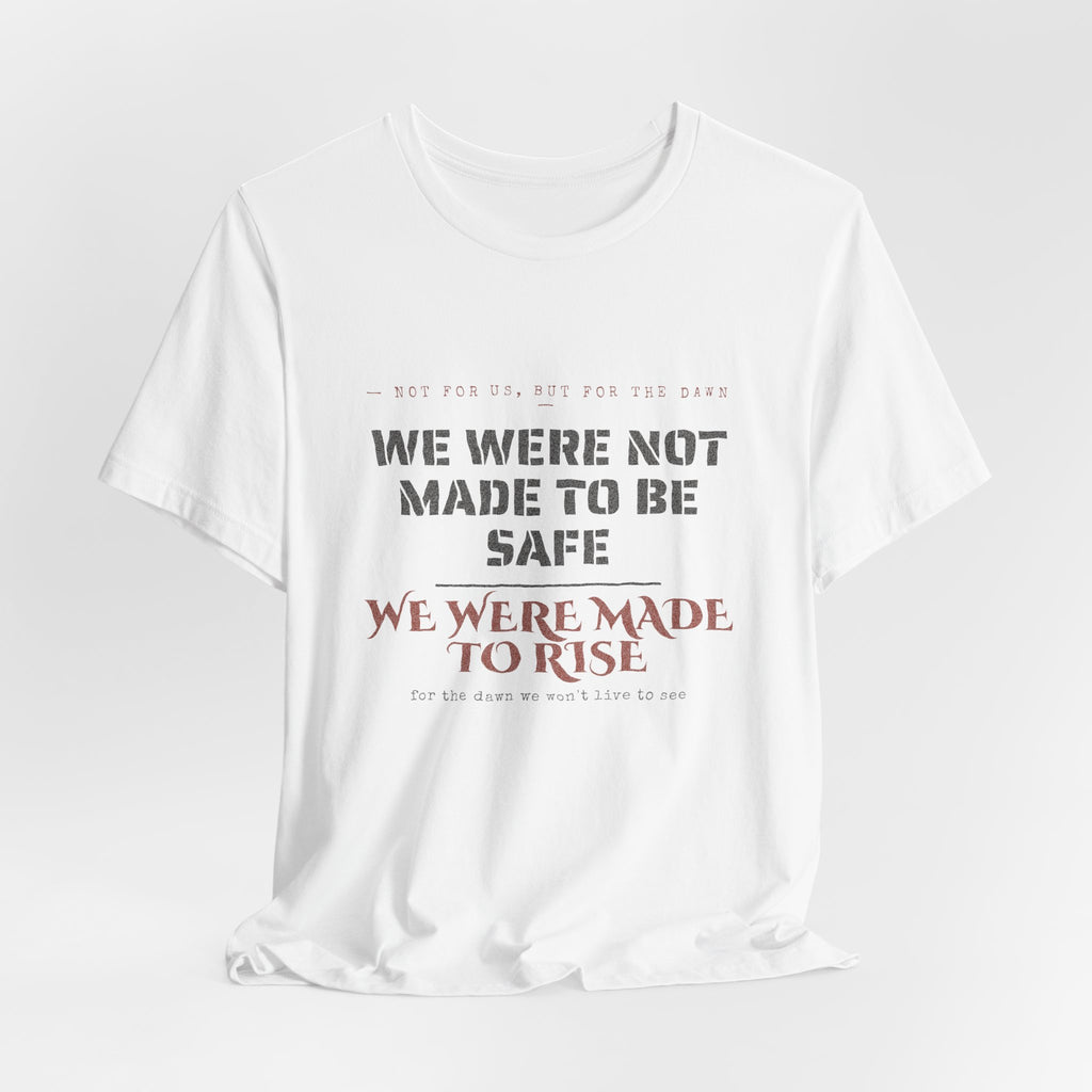 We Were Made to Rise T-Shirt