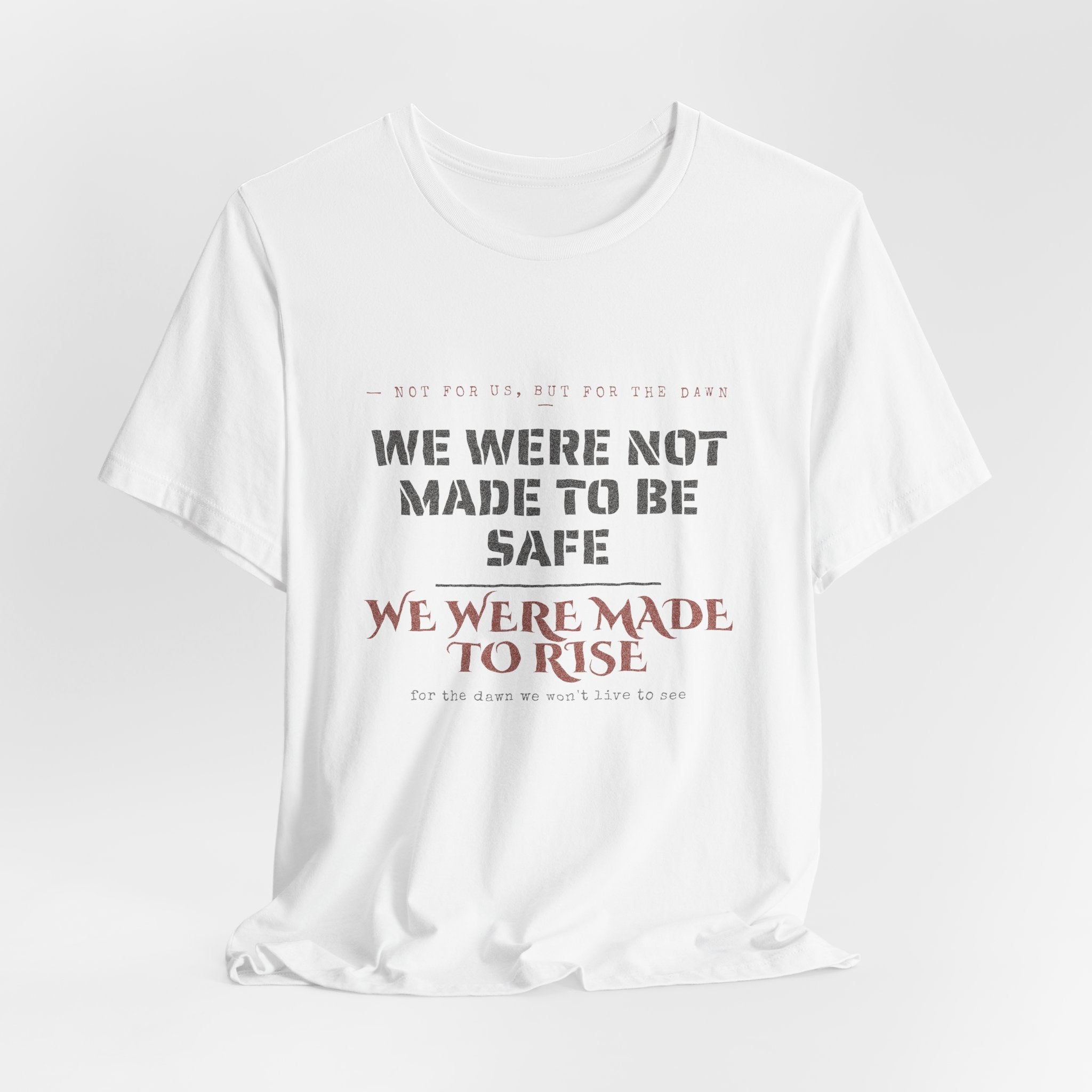 We Were Made to Rise T-Shirt