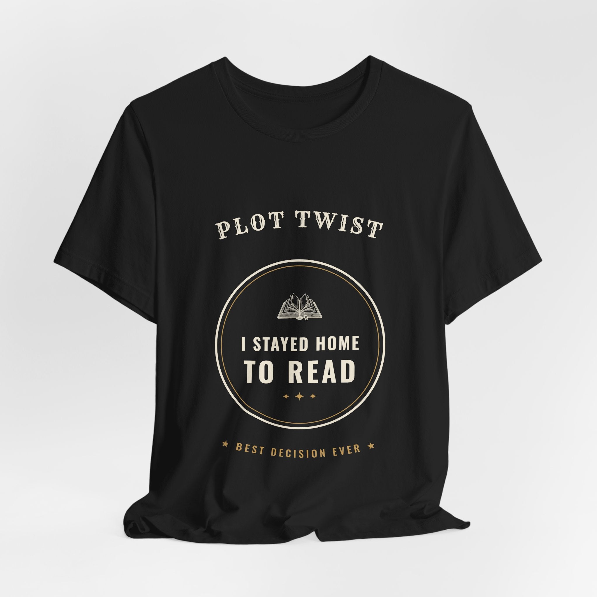 Plot Twist I Stayed Home to Read T-Shirt
