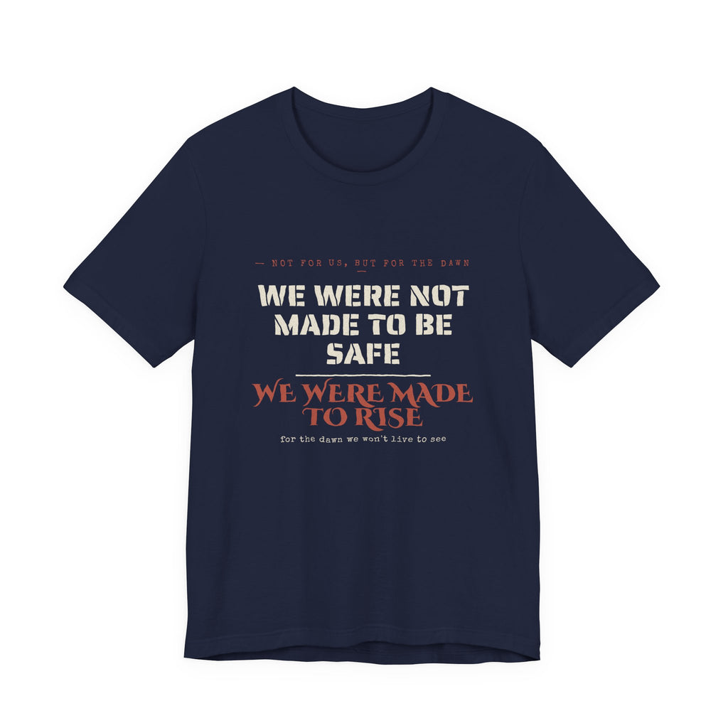 We Were Made to Rise T-Shirt