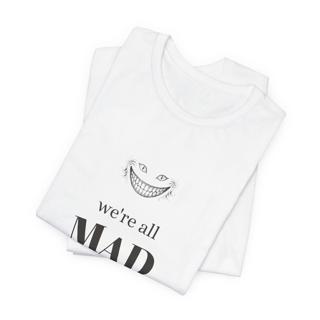 We're All Mad Here Alice in Wonderland T-Shirt