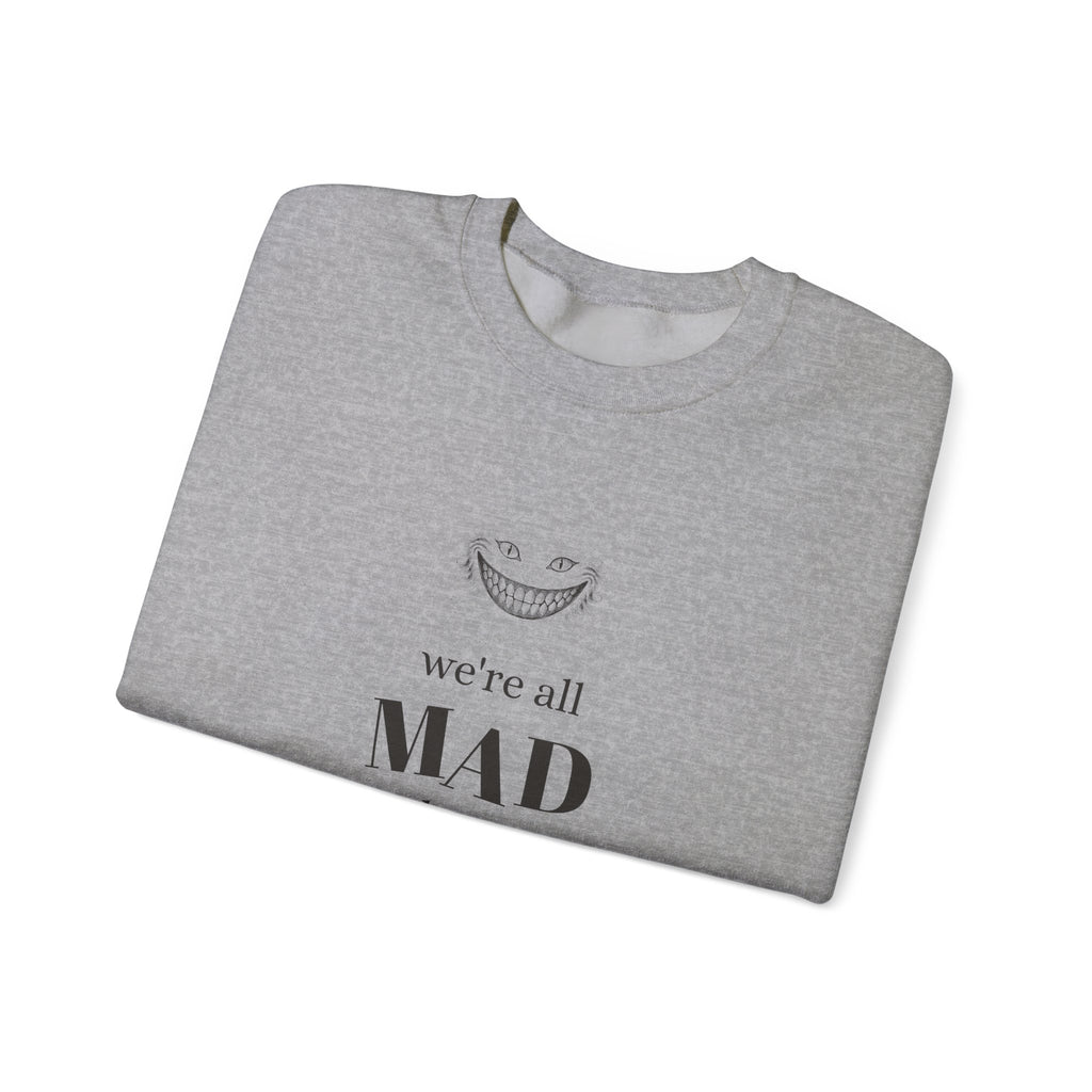 We're All Mad Here Alice in Wonderland Sweatshirt