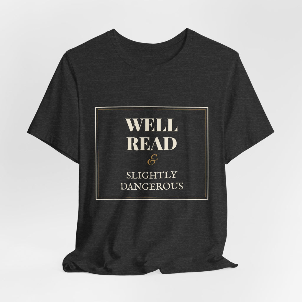 Well Read and Slightly Dangerous T-Shirt