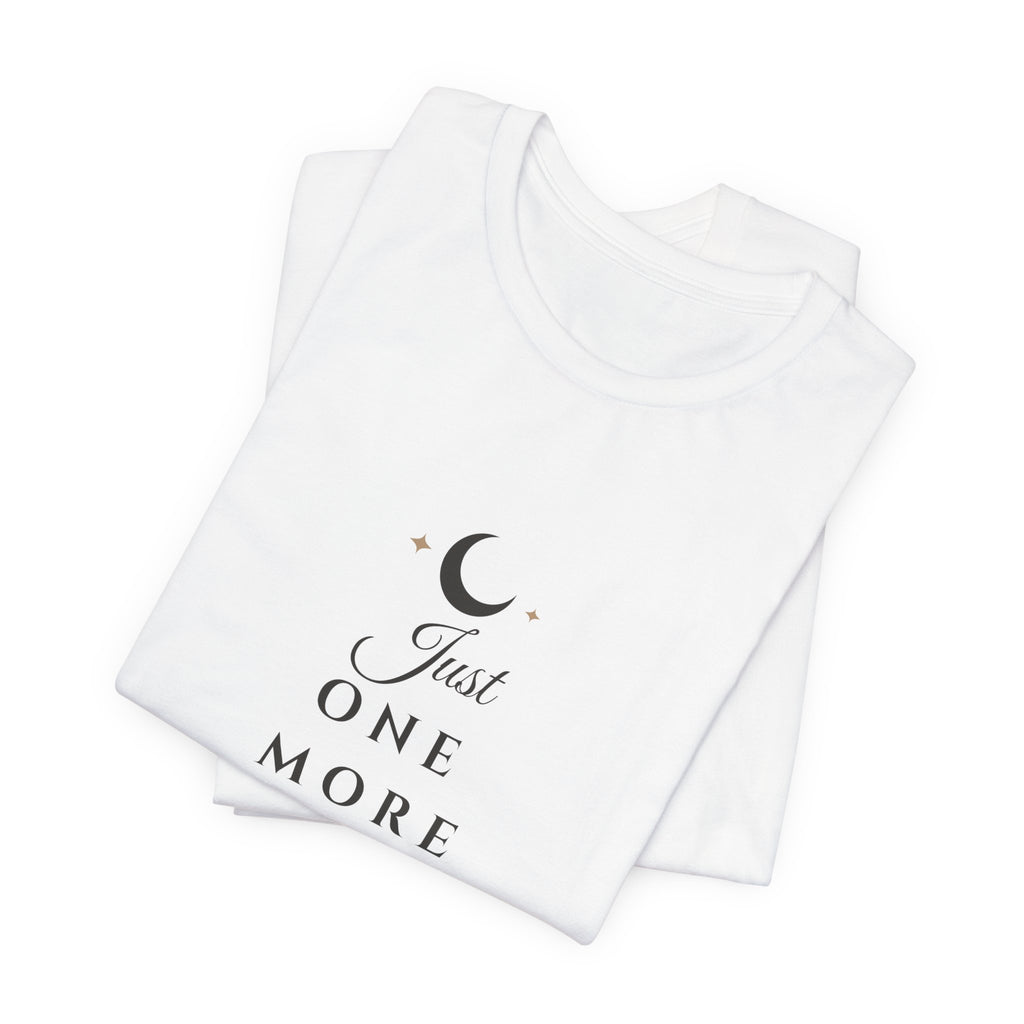 Just One More Chapter T-Shirt