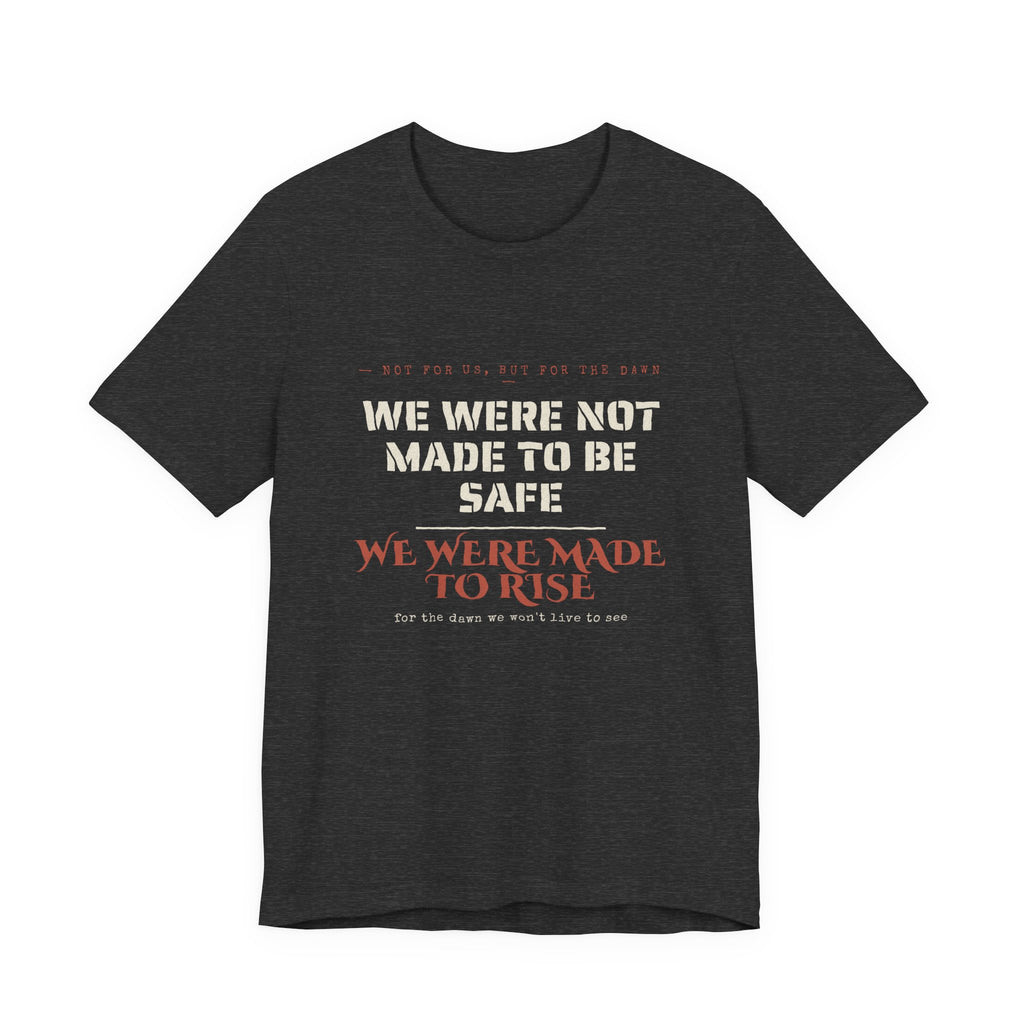 We Were Made to Rise T-Shirt
