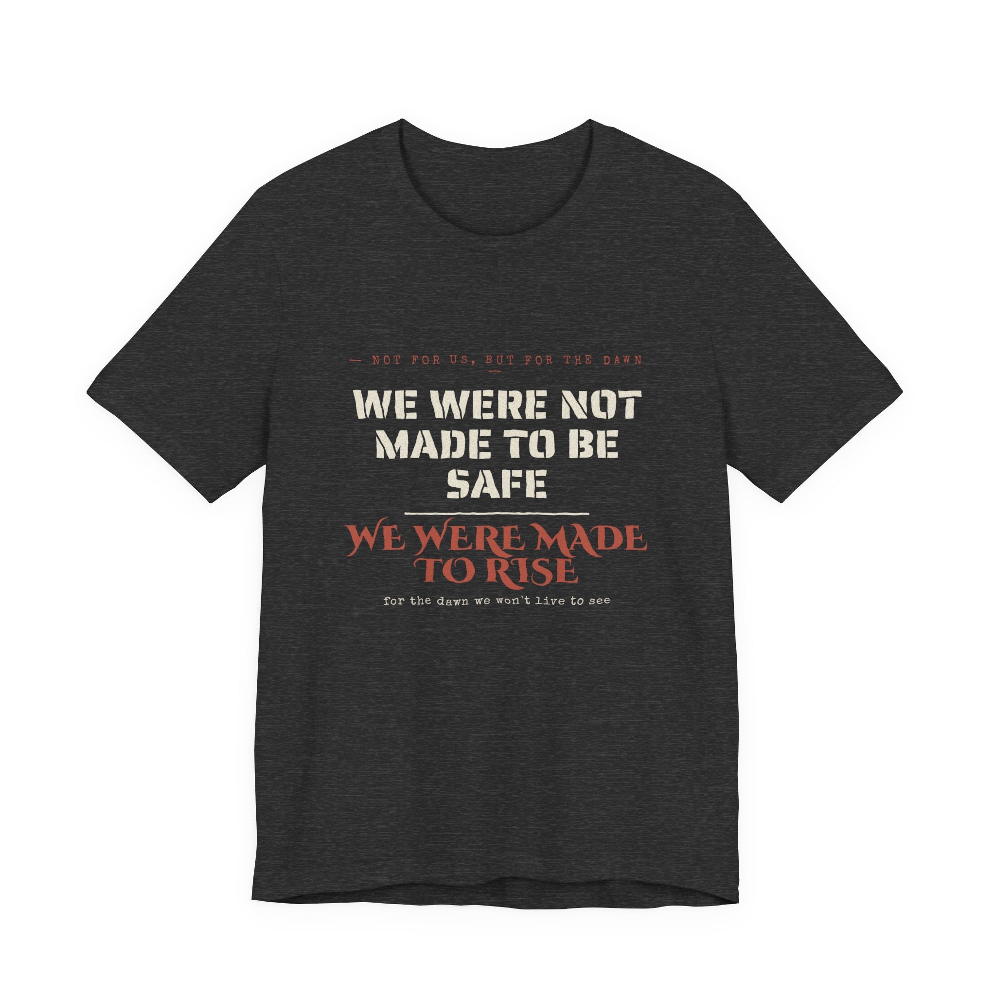 We Were Made to Rise T-Shirt
