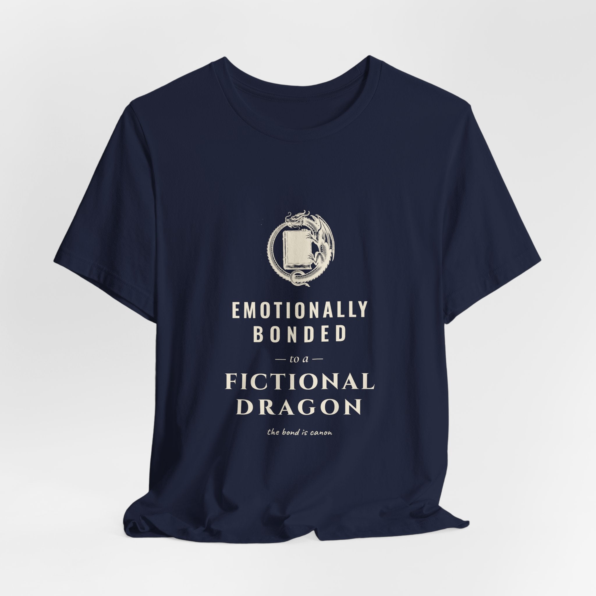 Emotionally Bonded to a Fictional Dragon T-Shirt