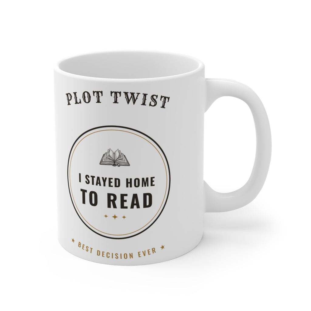 Plot Twist I Stayed Home to Read Mug