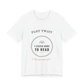 Plot Twist I Stayed Home to Read T-Shirt