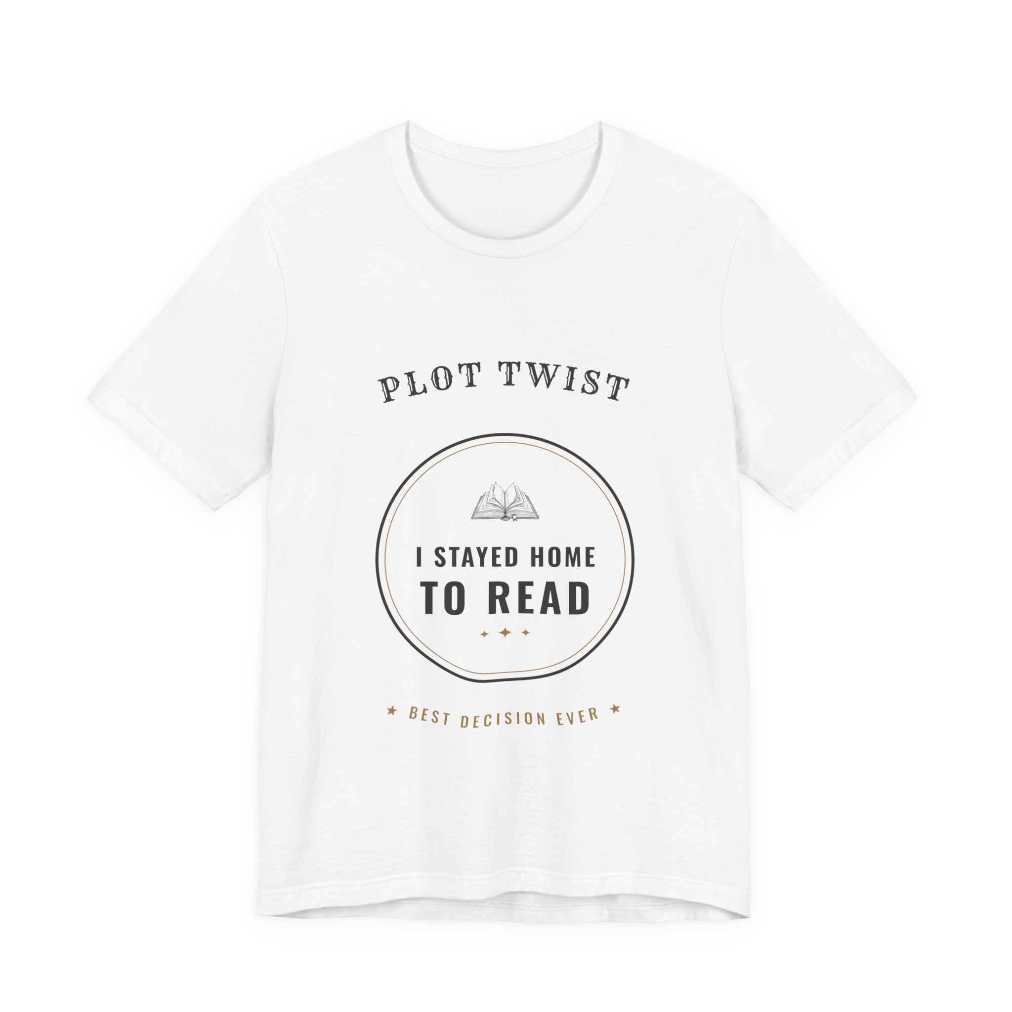 Plot Twist I Stayed Home to Read T-Shirt