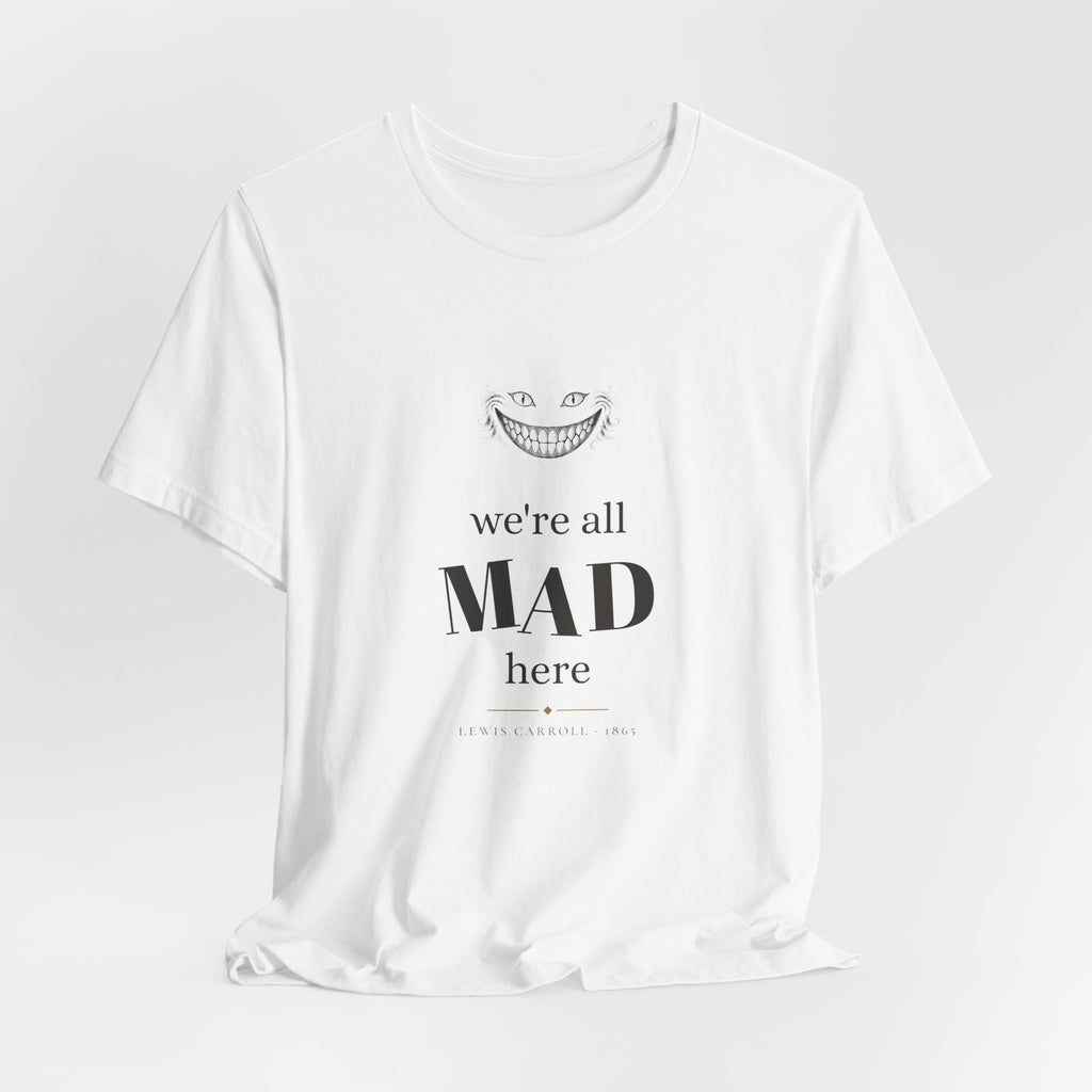 We're All Mad Here Alice in Wonderland T-Shirt