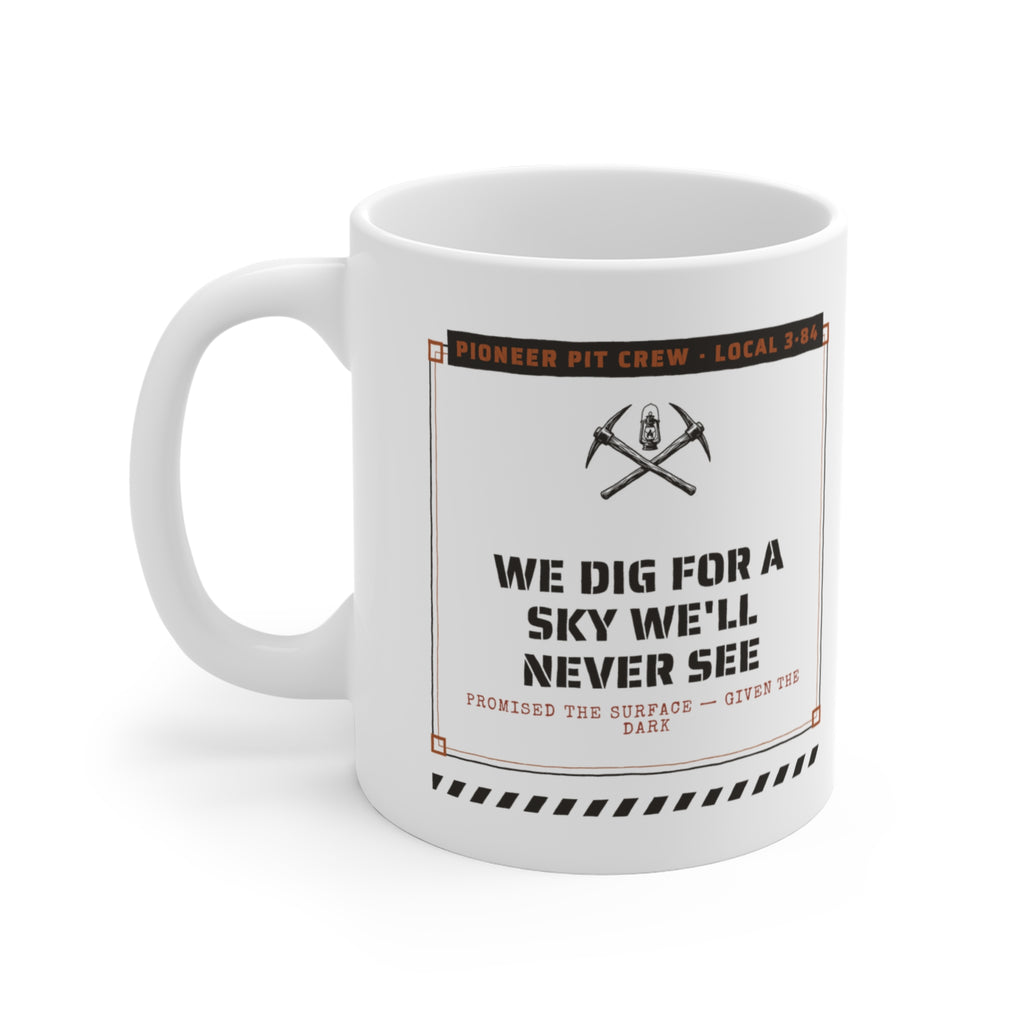 We Dig for a Sky We'll Never See Mug