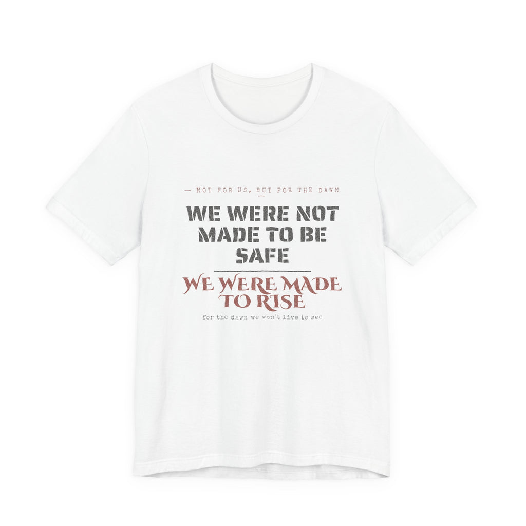 We Were Made to Rise T-Shirt