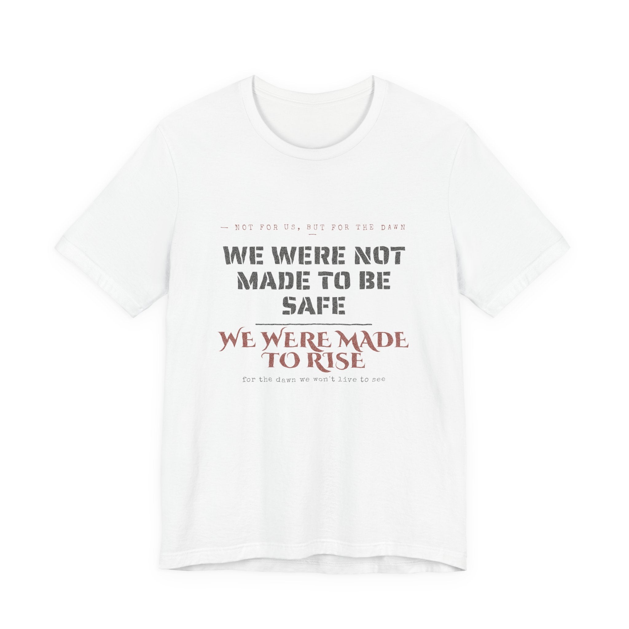 We Were Made to Rise T-Shirt