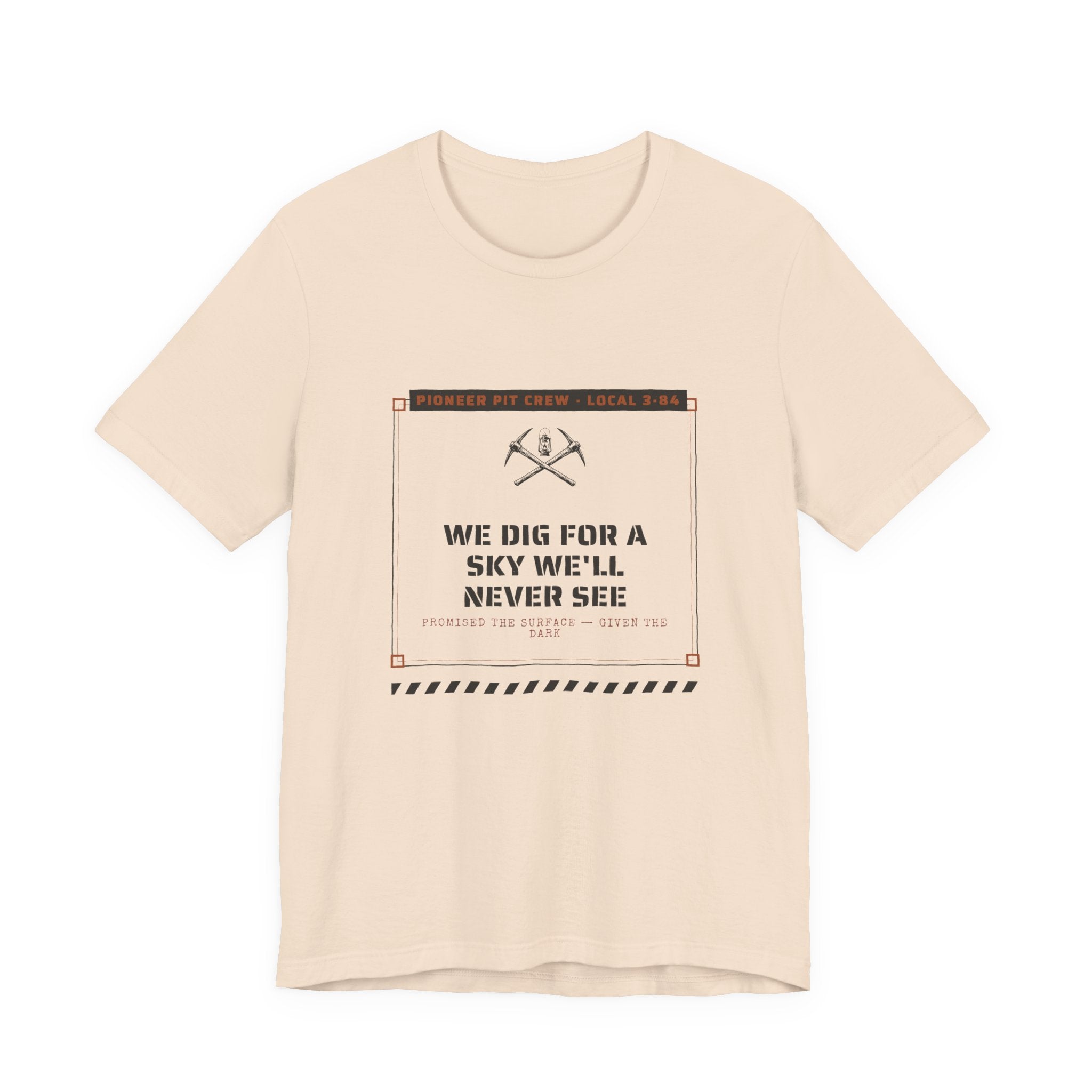 We Dig for a Sky We'll Never See T-Shirt