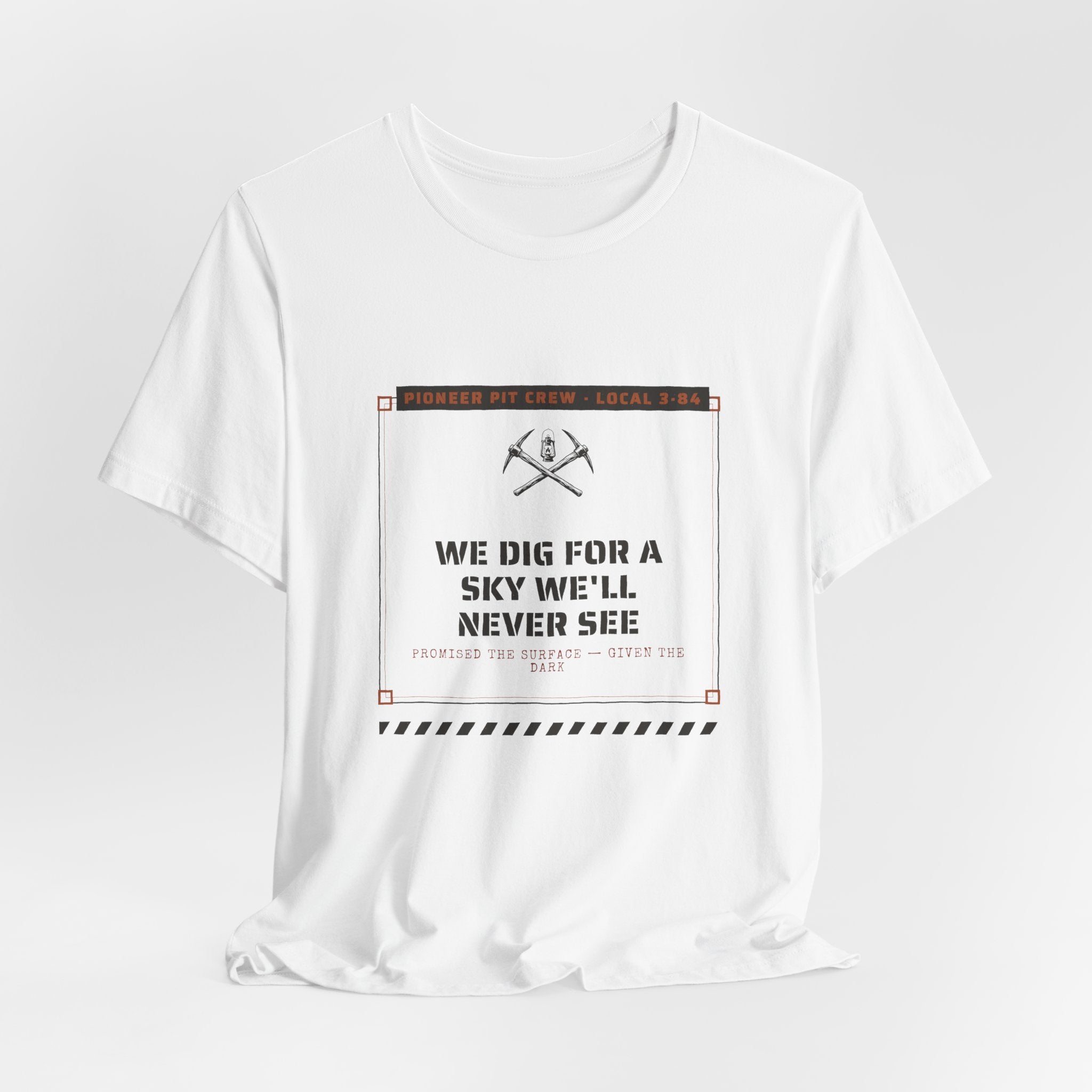 We Dig for a Sky We'll Never See T-Shirt