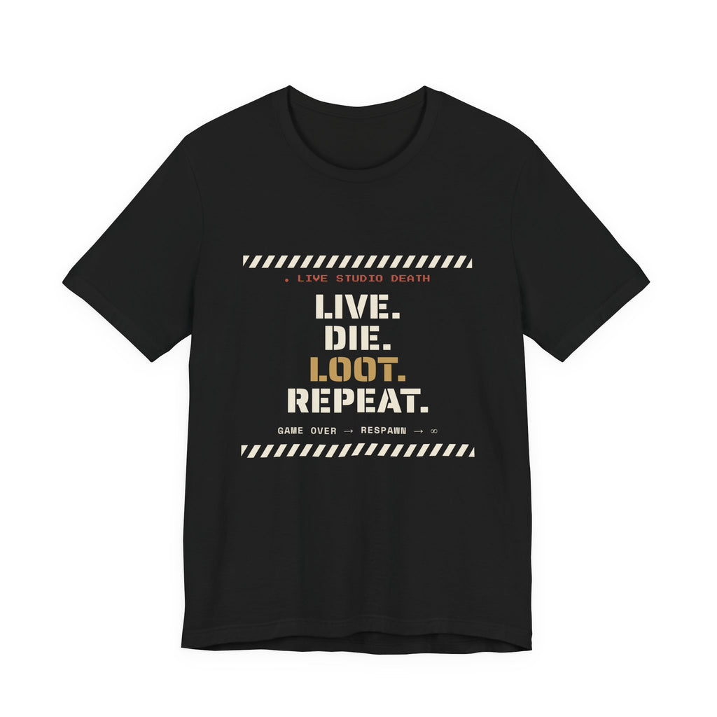 Live Die Loot Repeat Dungeon Crawler T-Shirt