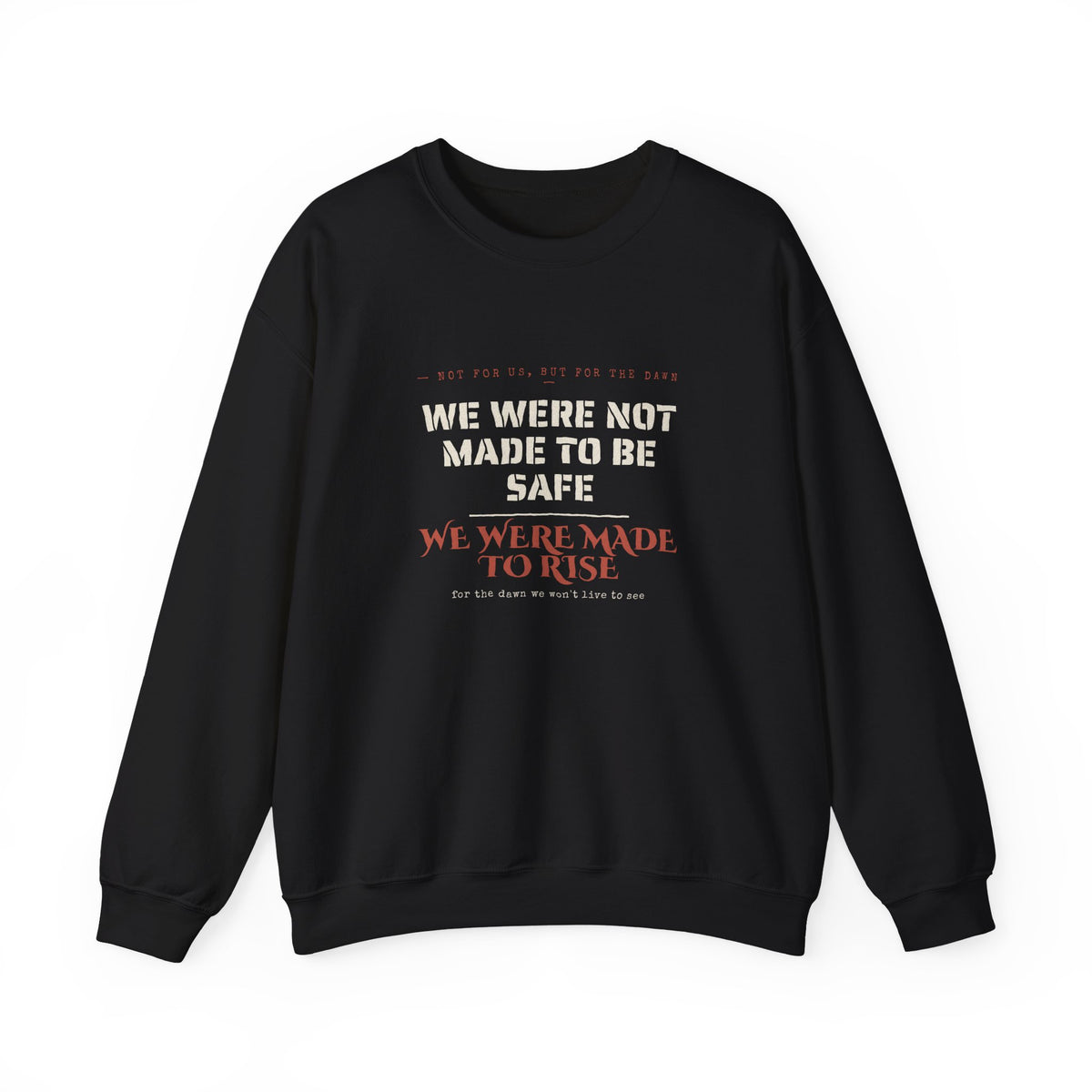 We Were Made to Rise Sweatshirt