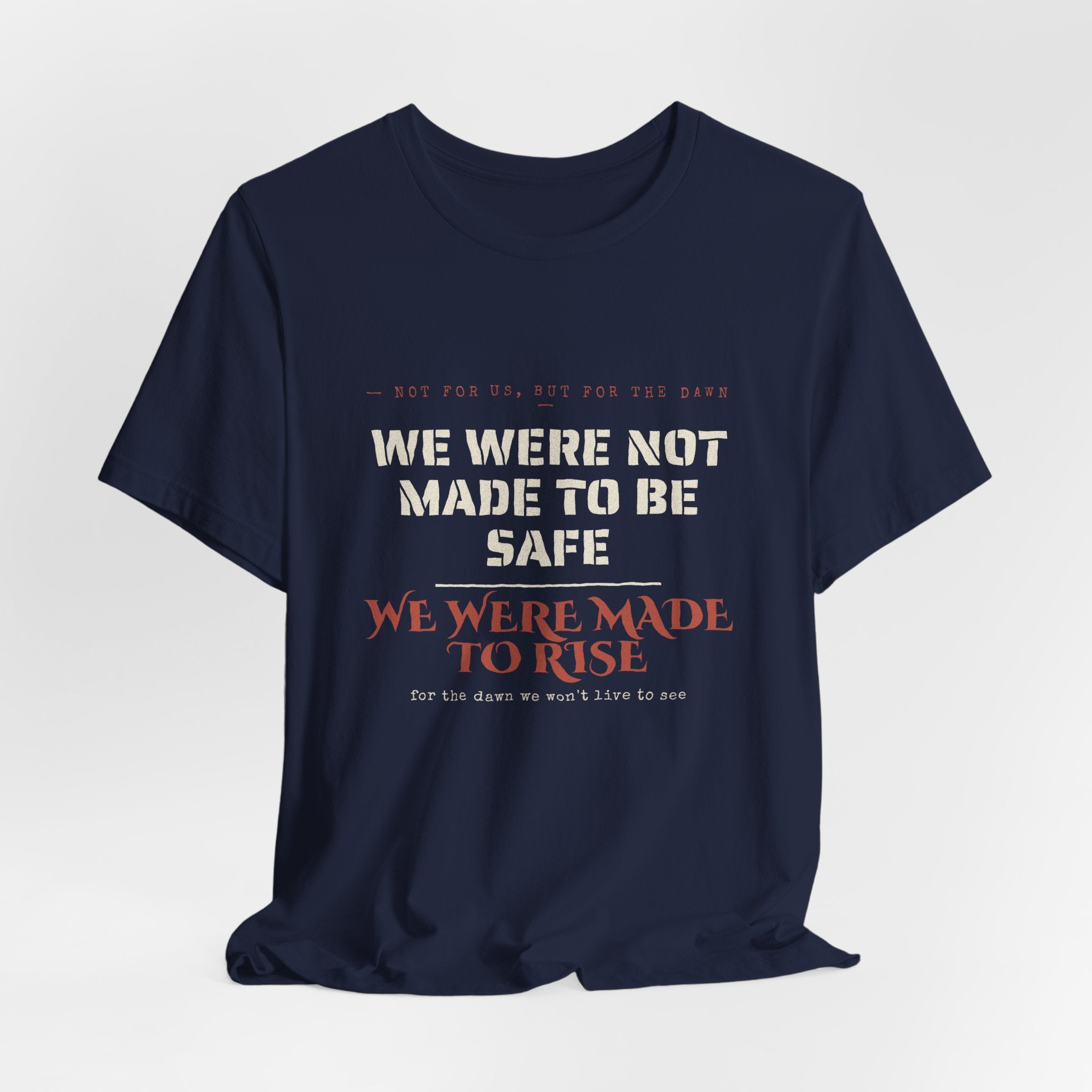 We Were Made to Rise T-Shirt