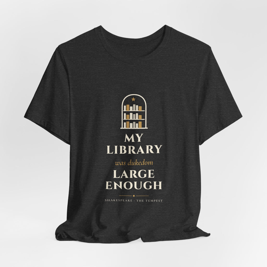 Shakespeare My Library Was Dukedom Large Enough T-Shirt