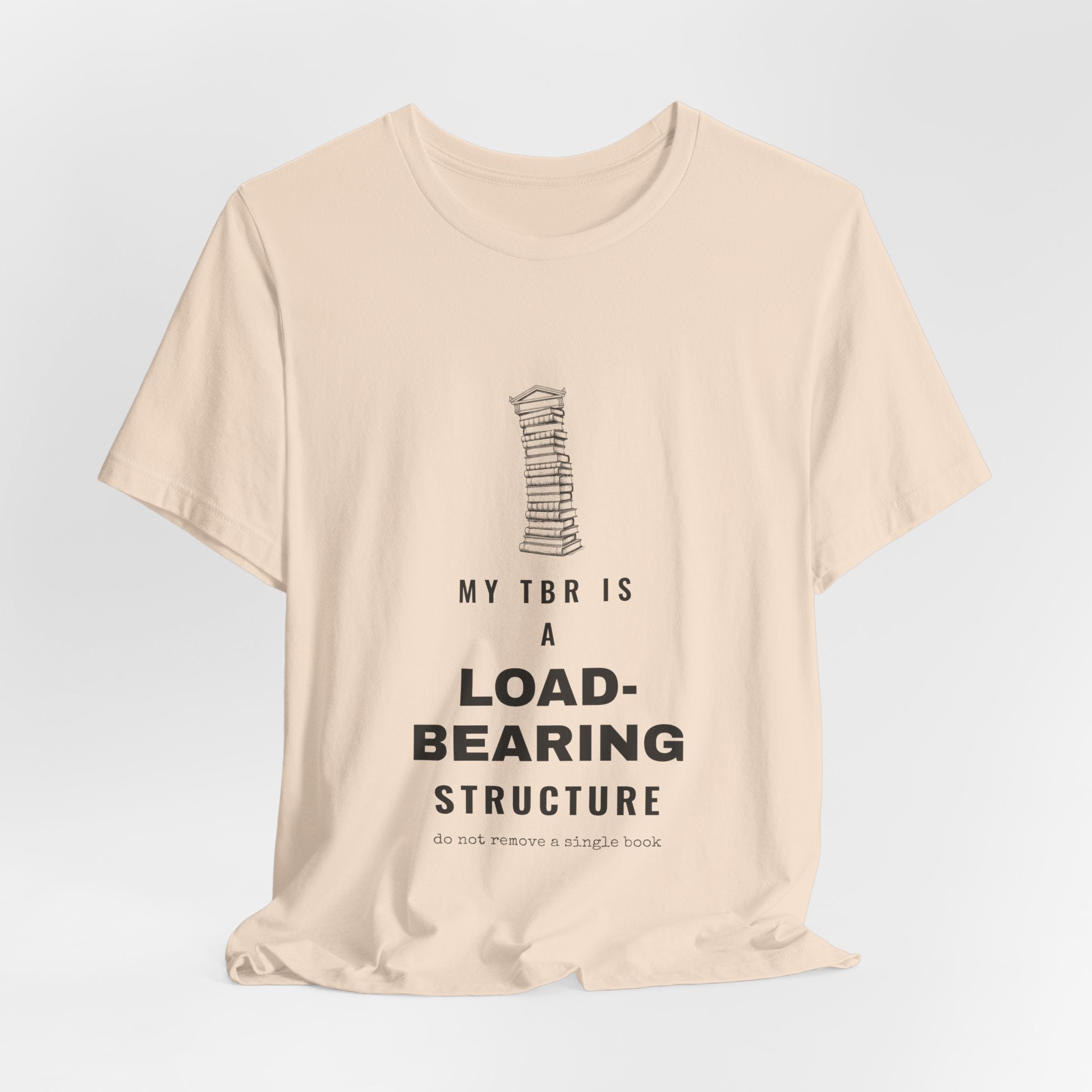My TBR Is a Load-Bearing Structure T-Shirt