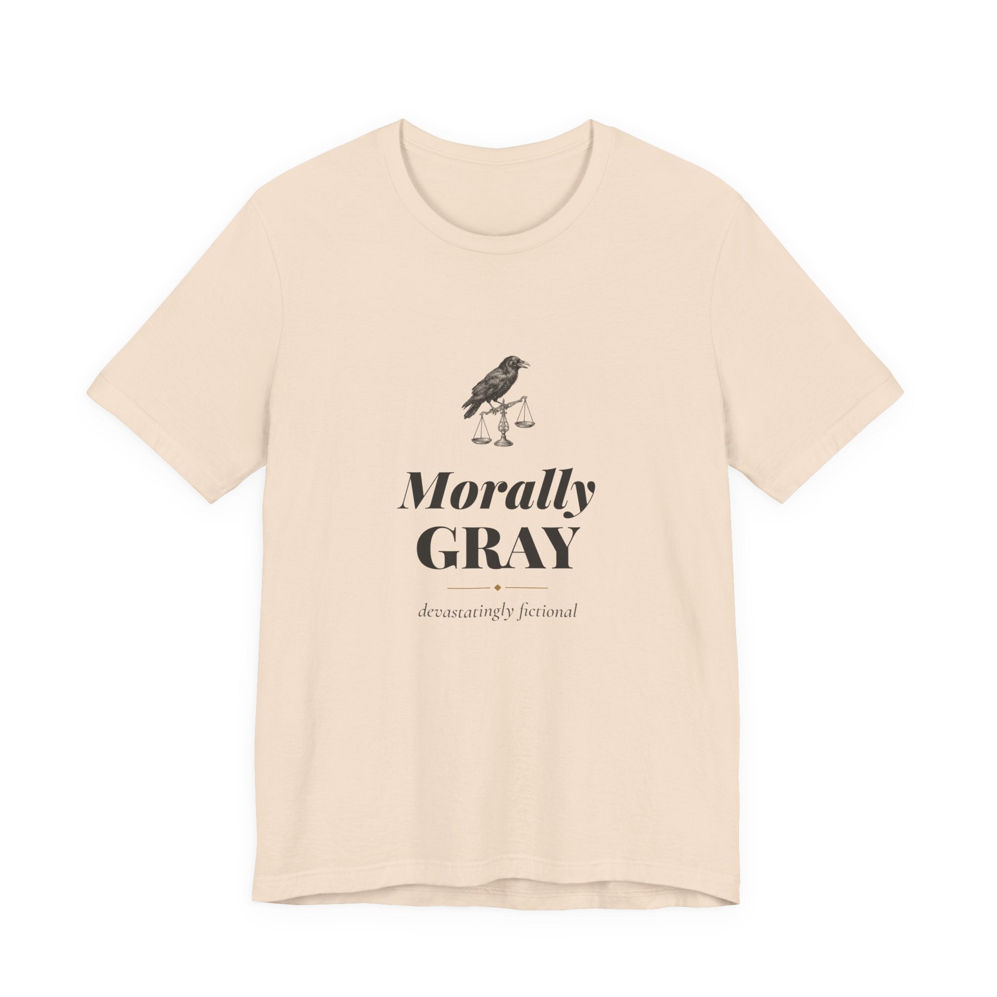 Morally Gray Devastatingly Fictional T-Shirt