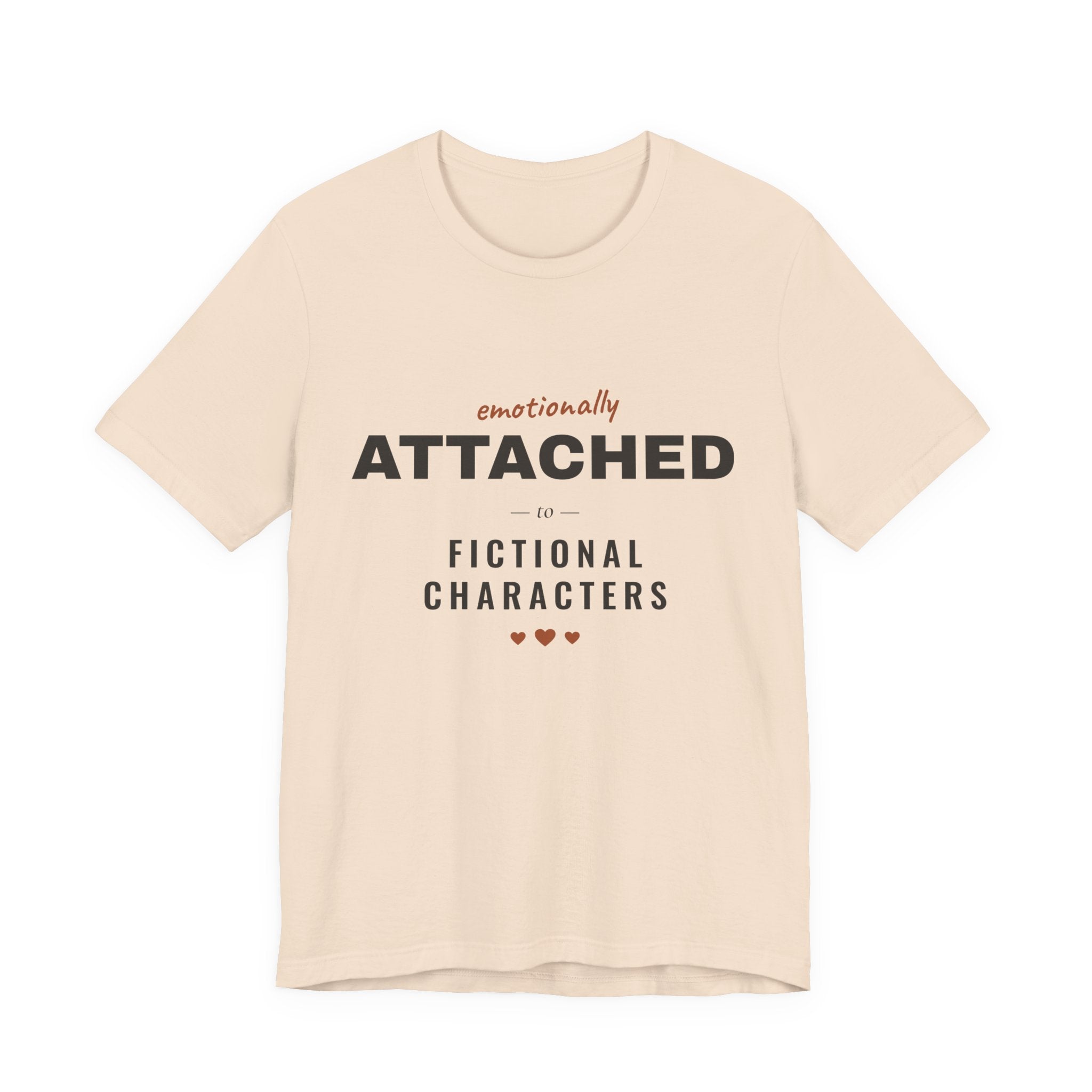 Emotionally Attached to Fictional Characters T-Shirt