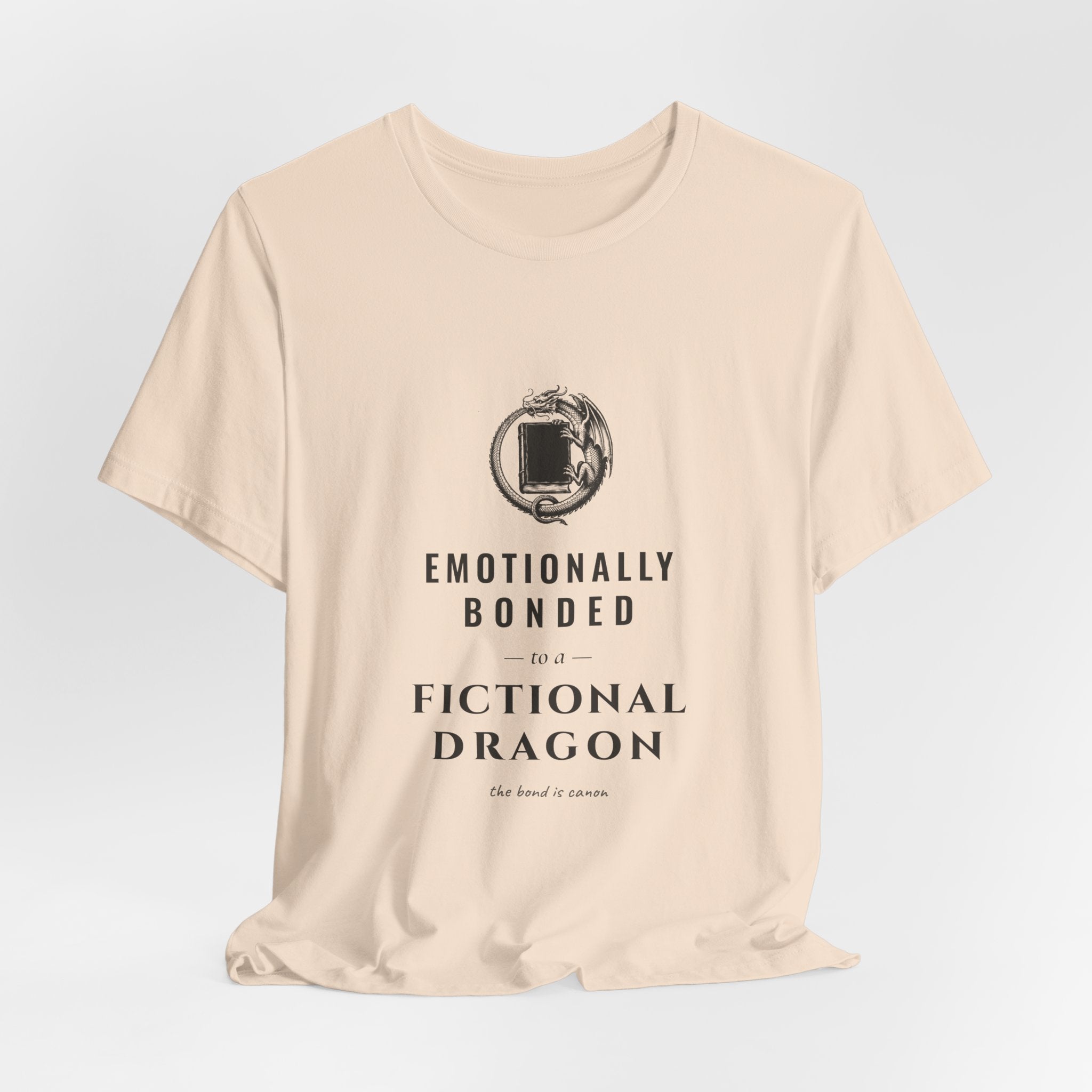 Emotionally Bonded to a Fictional Dragon T-Shirt